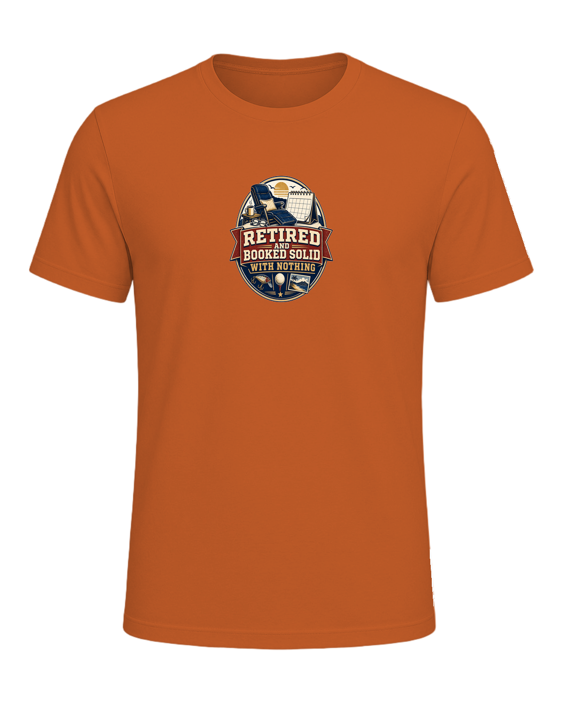 Retired and booked solid with nothing — Orange