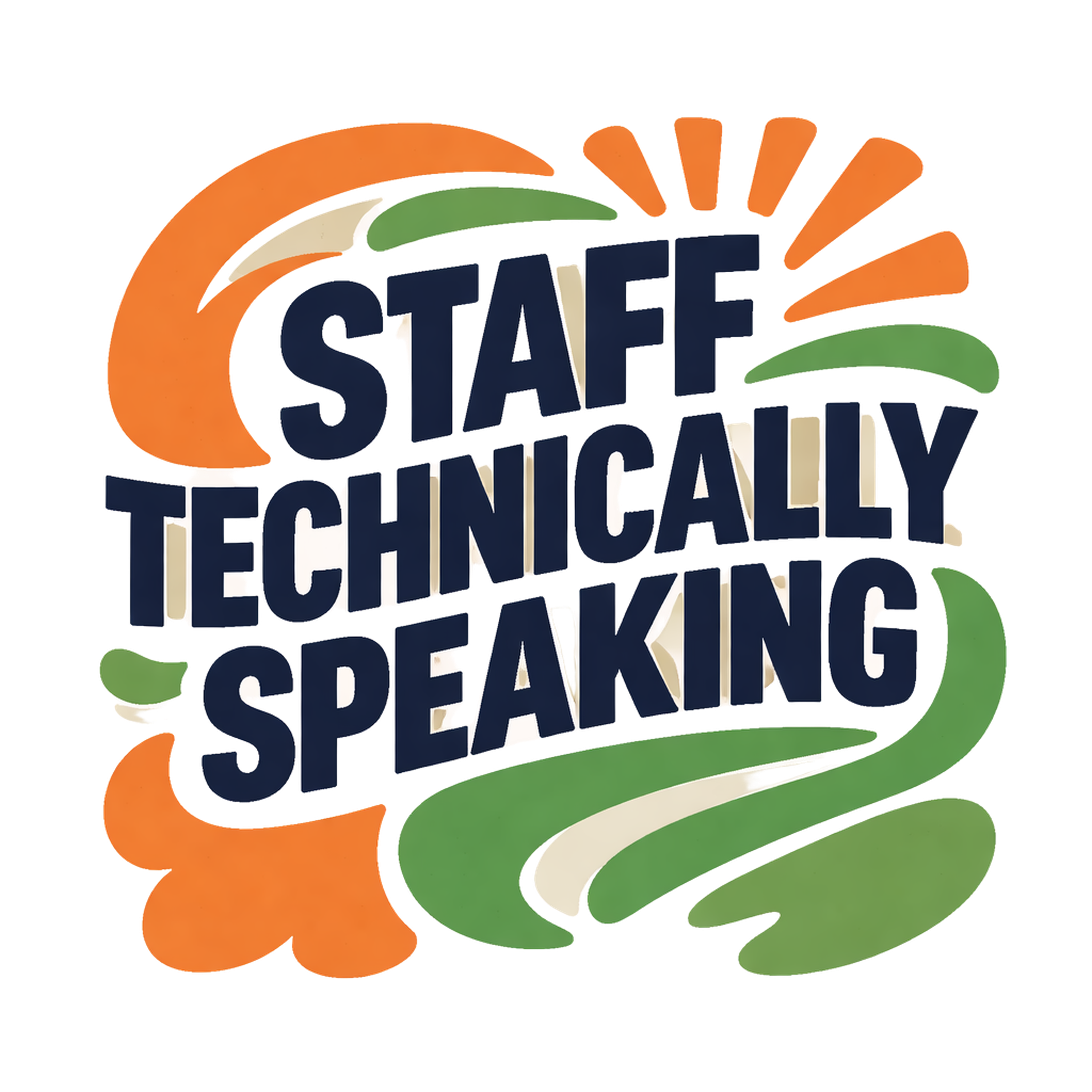 STAFF TECHNICALLY SPEAKING