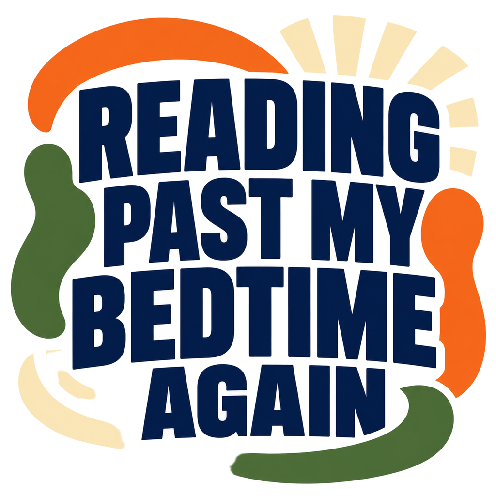 READING PAST MY BEDTIME AGAIN