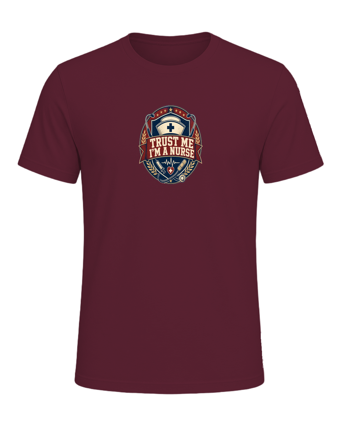 TRUST ME I'M A NURSE — Maroon