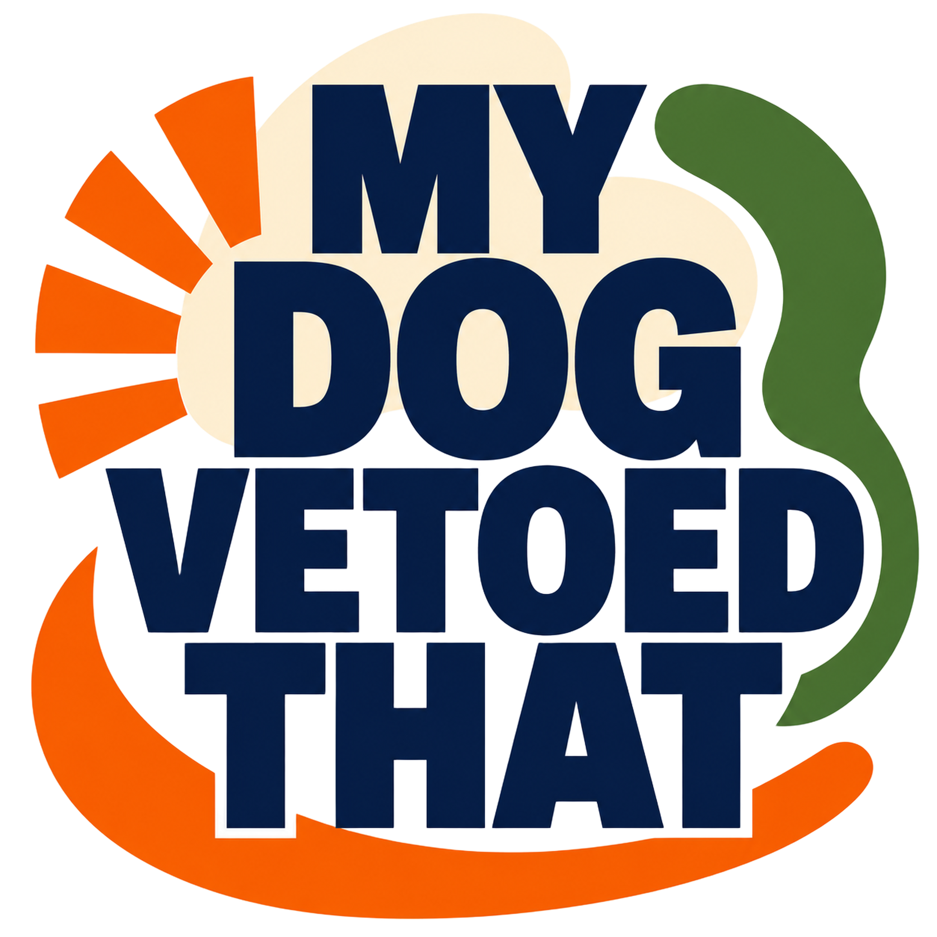 MY DOG VETOED THAT