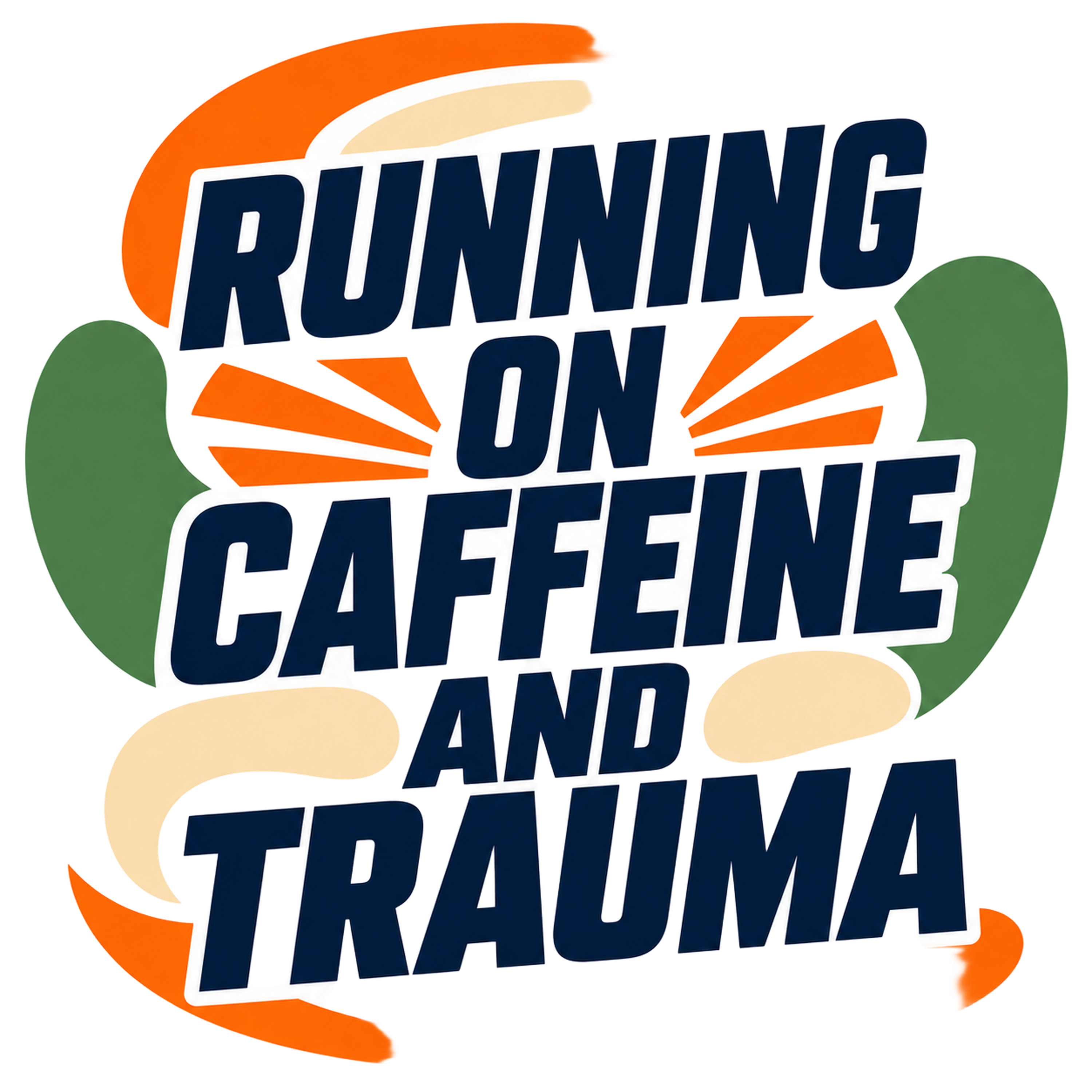 RUNNING ON CAFFEINE AND TRAUMA
