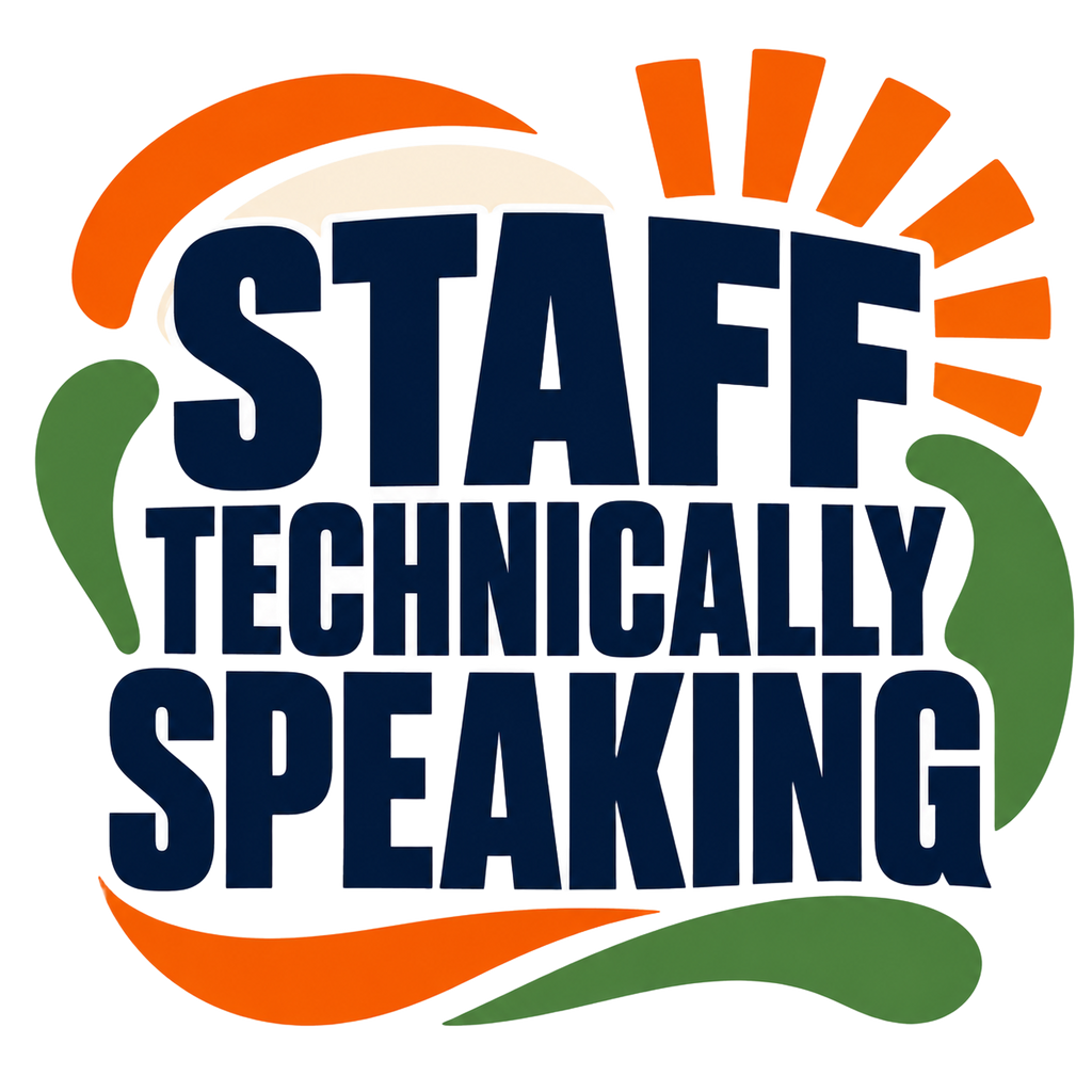 STAFF TECHNICALLY SPEAKING