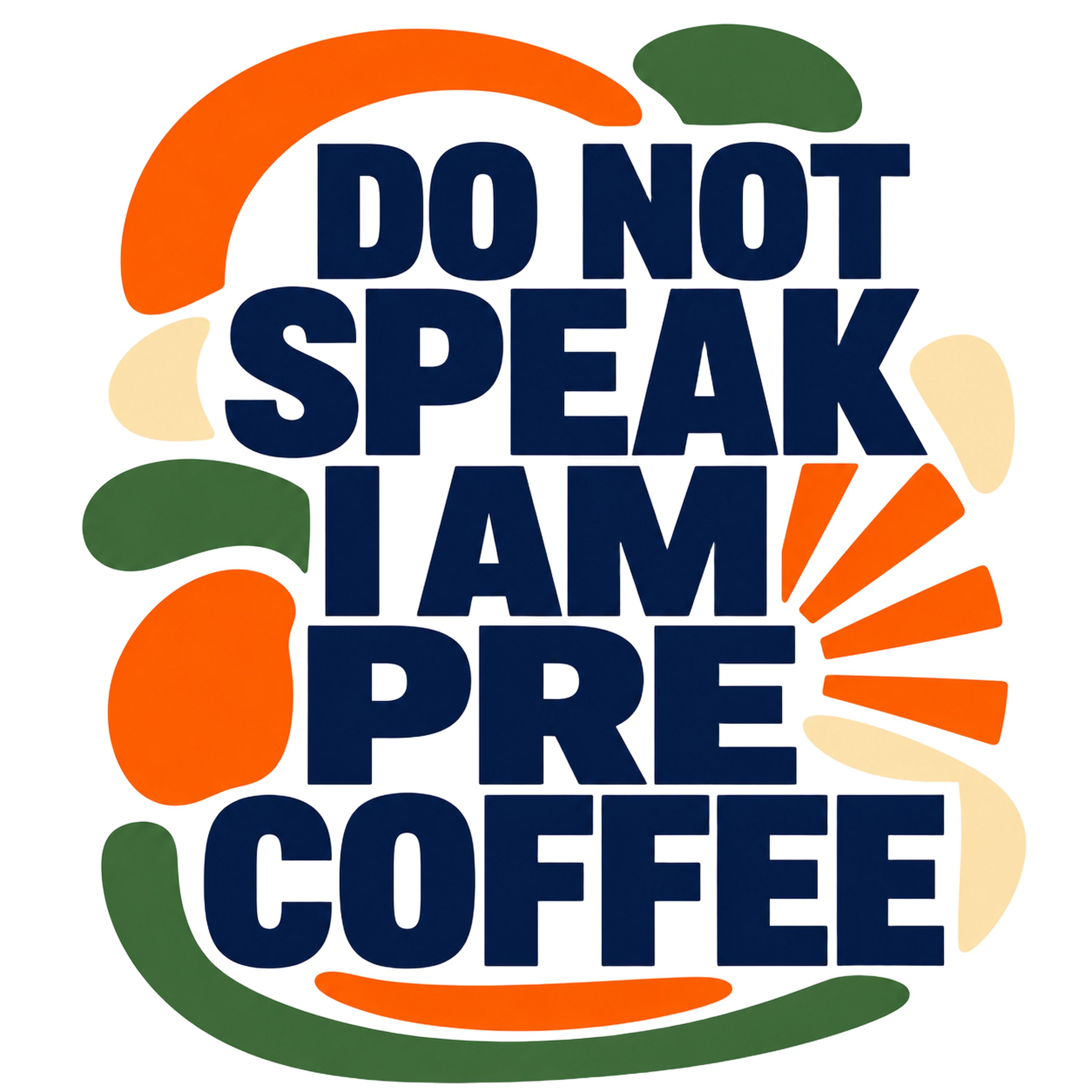 DO NOT SPEAK I AM PRE COFFEE