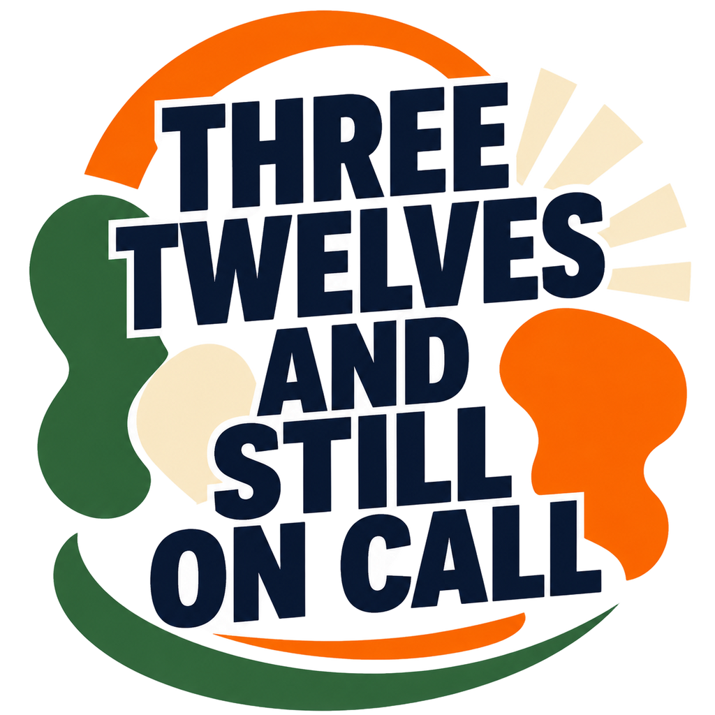 THREE TWELVES AND STILL ON CALL