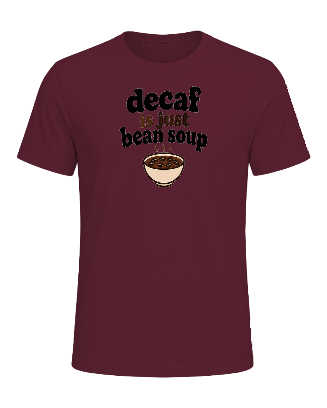 decaf is just bean soup — Maroon