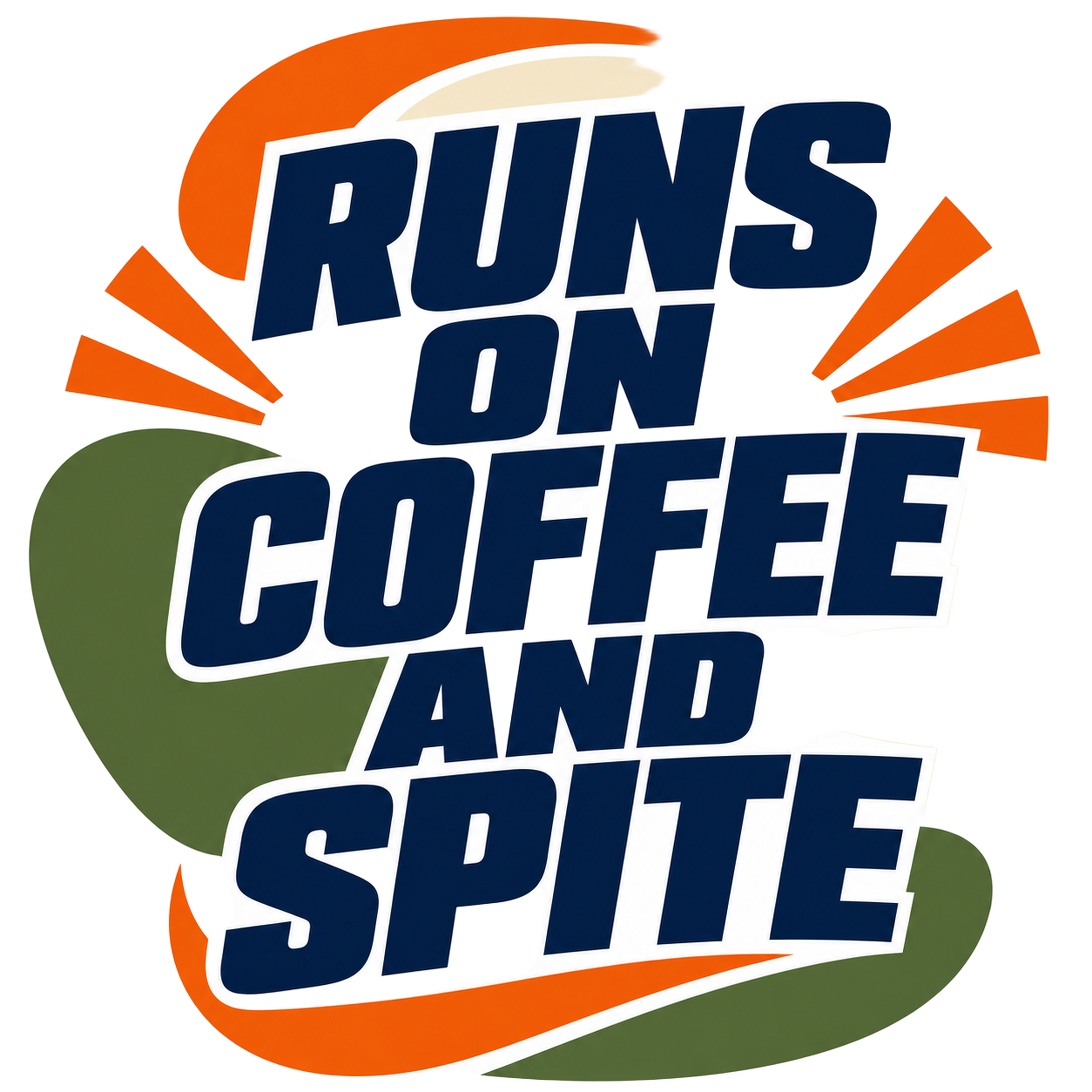 RUNS ON COFFEE AND SPITE