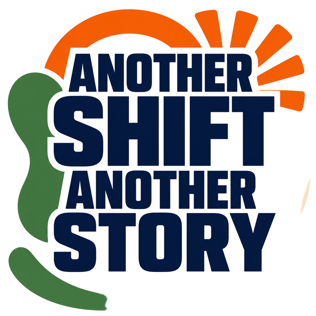 ANOTHER SHIFT ANOTHER STORY