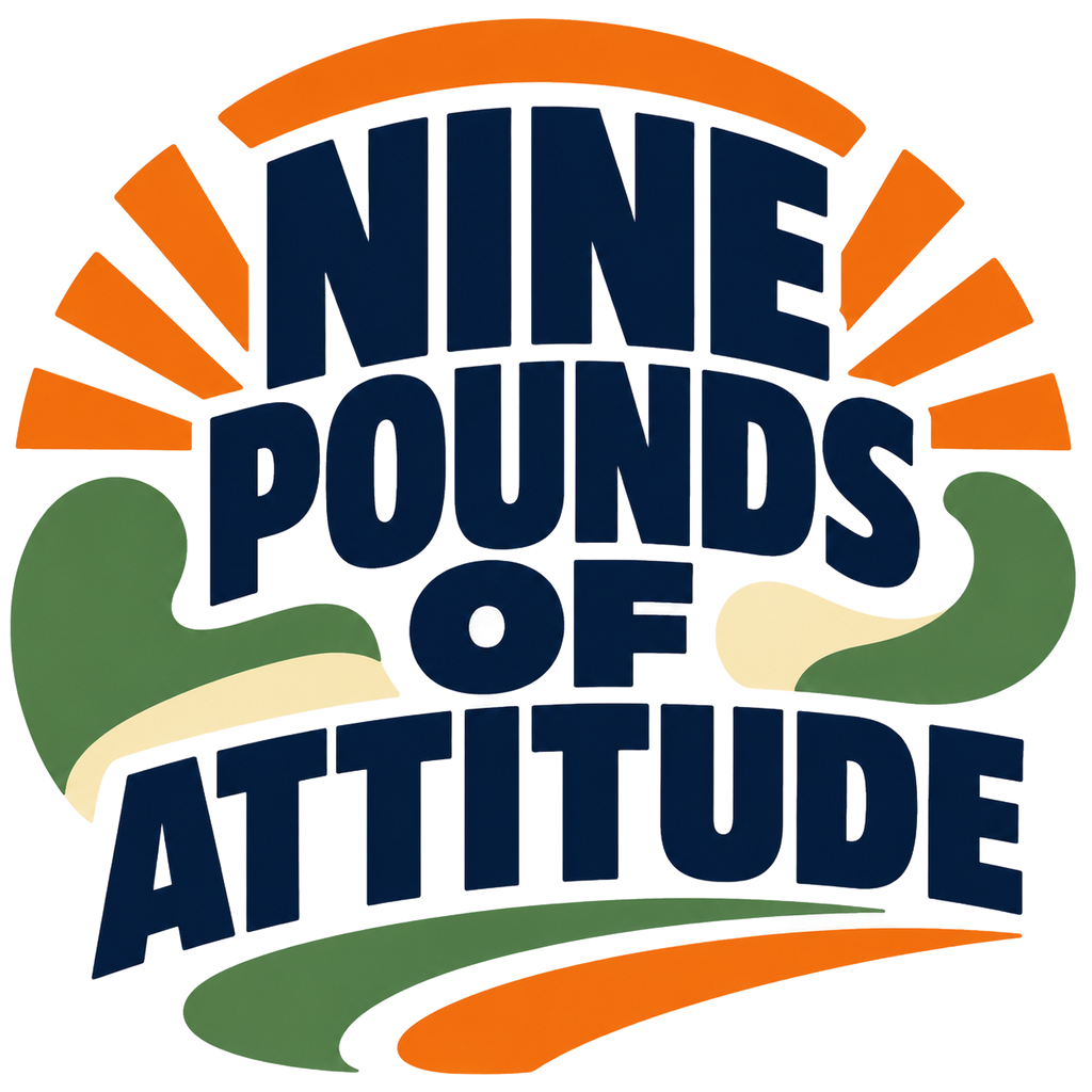 NINE POUNDS OF ATTITUDE