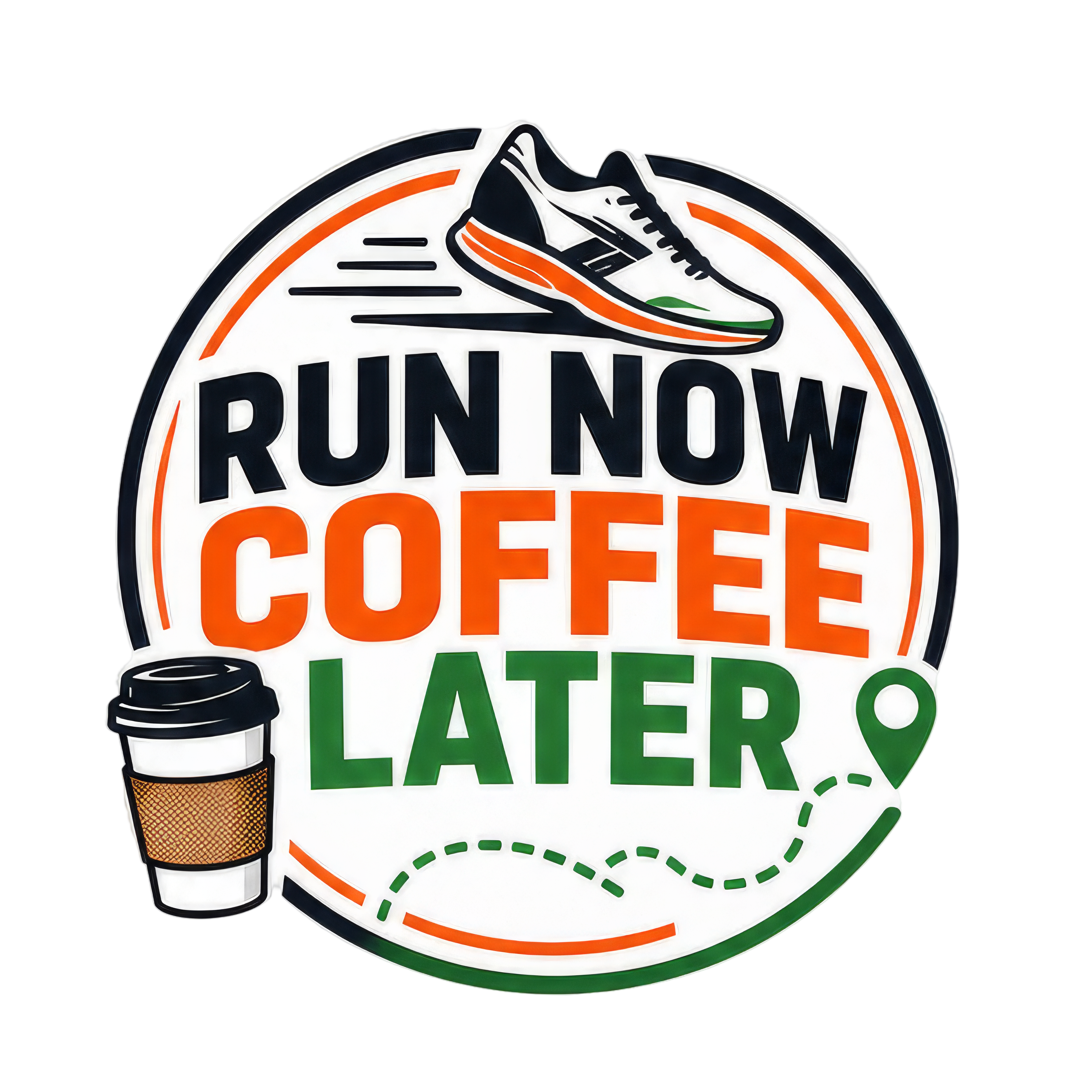 RUN NOW COFFEE LATER
