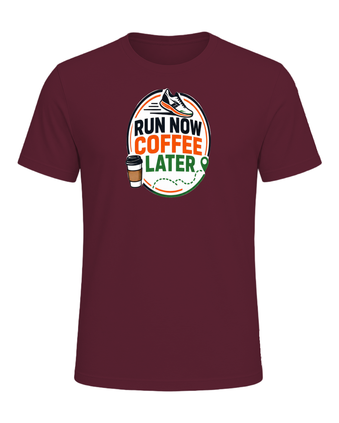RUN NOW COFFEE LATER — Maroon