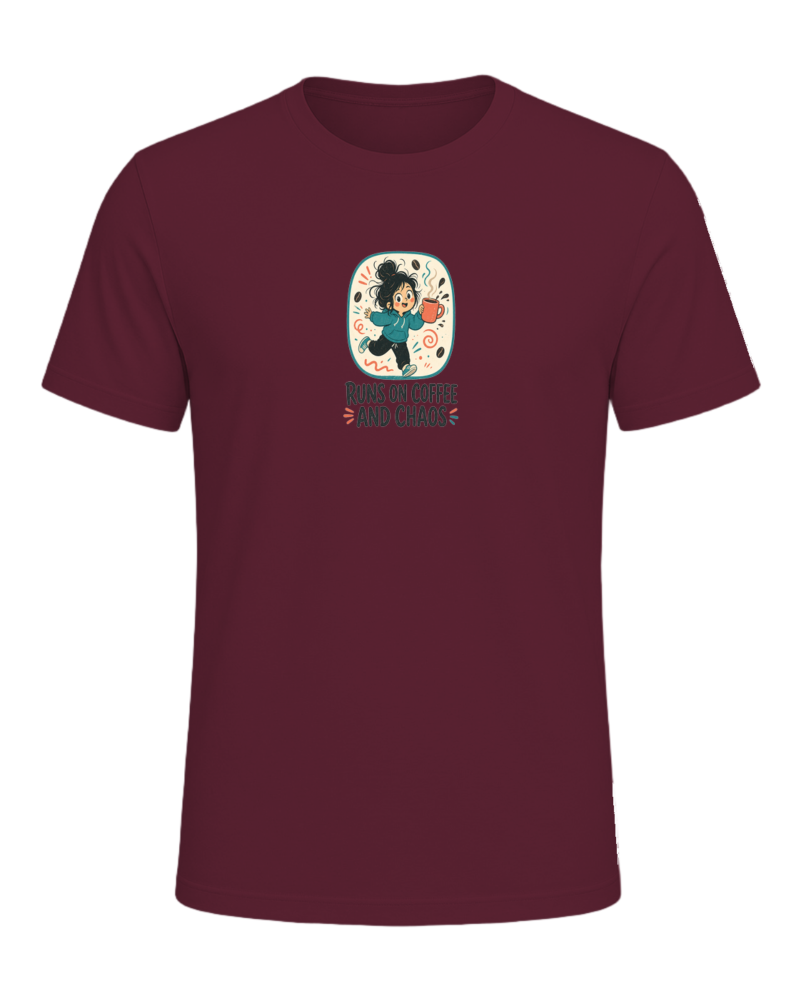 RUNS ON COFFEE AND CHAOS — Maroon