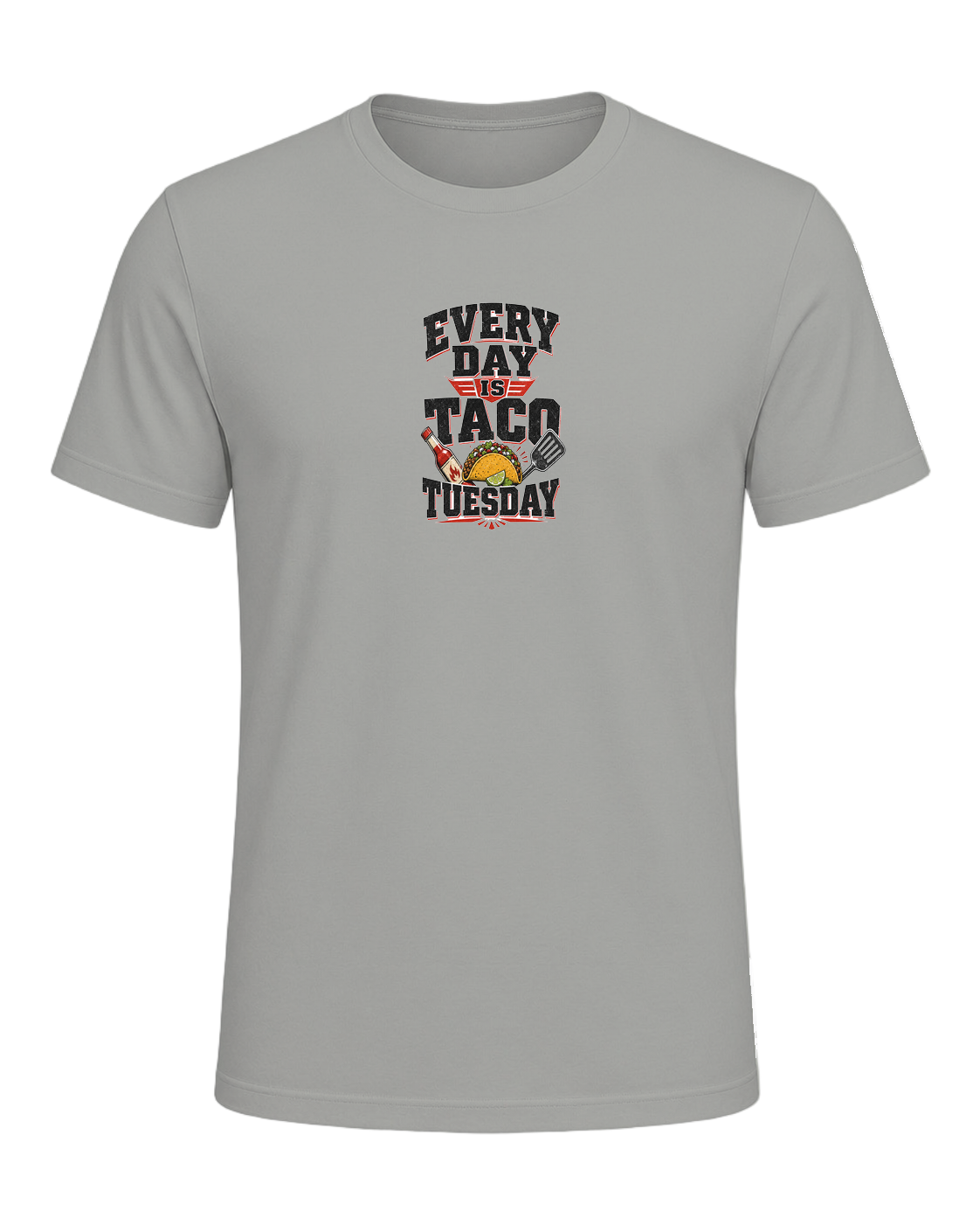 EVERY DAY IS TACO TUESDAY — Gray