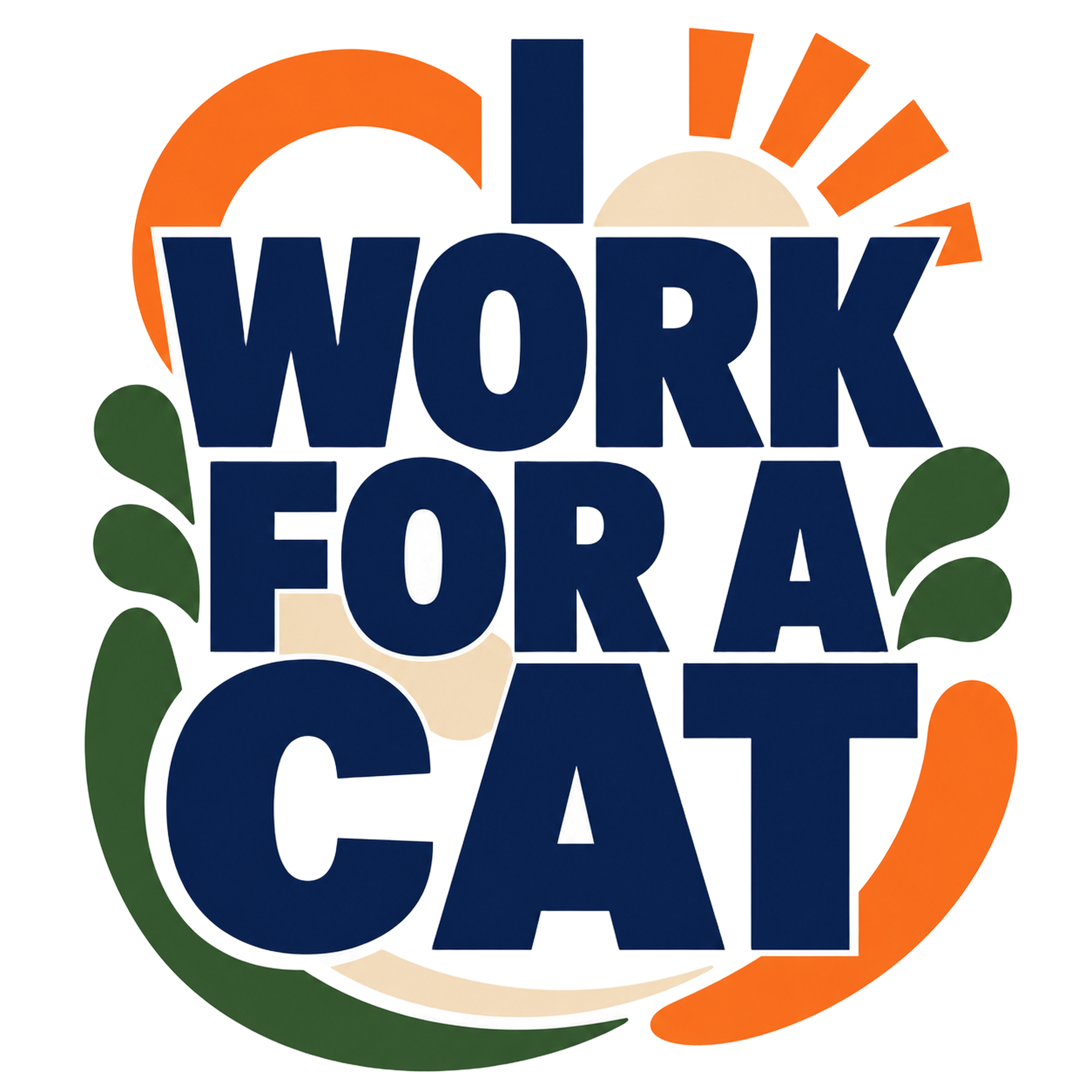 I WORK FOR A CAT