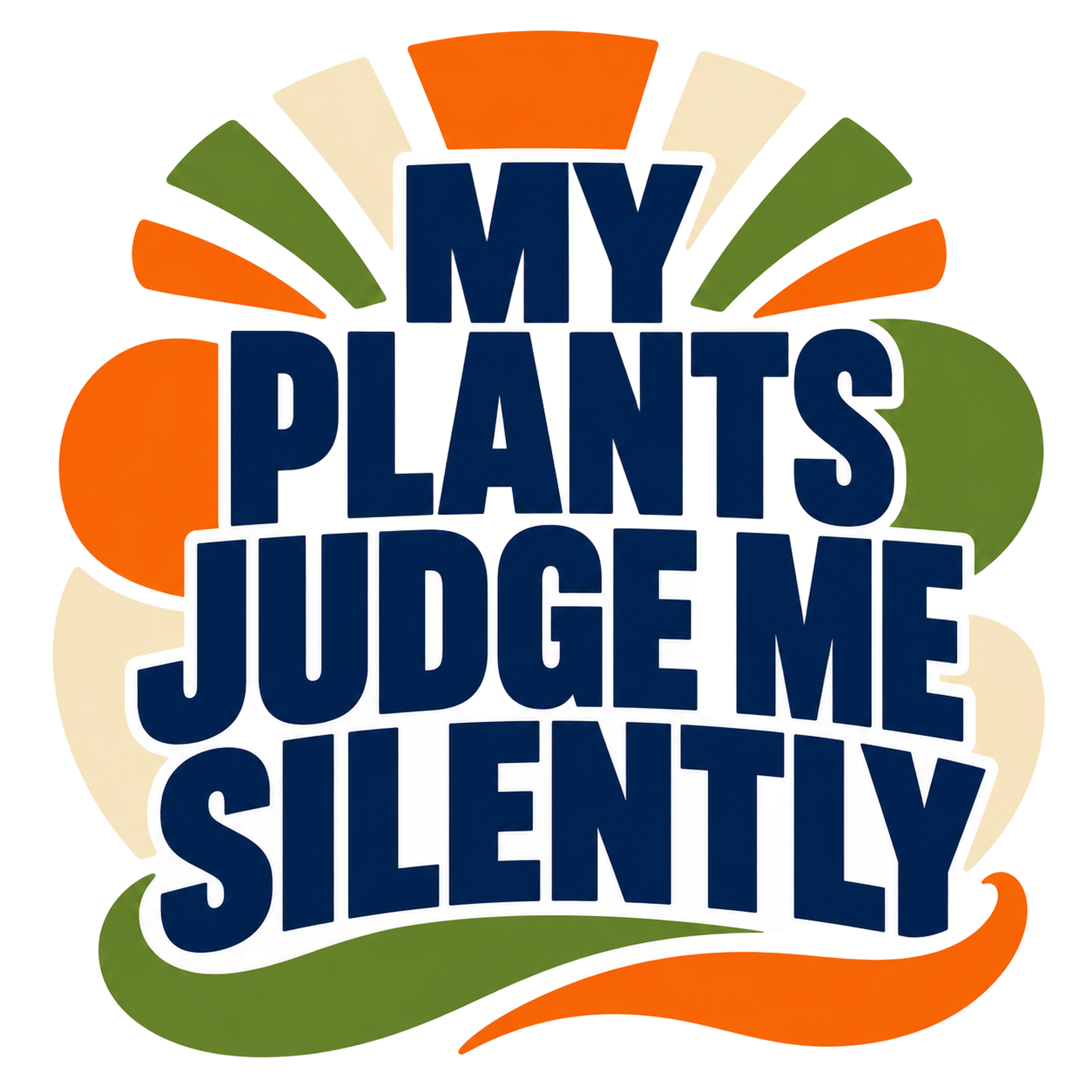 MY PLANTS JUDGE ME SILENTLY