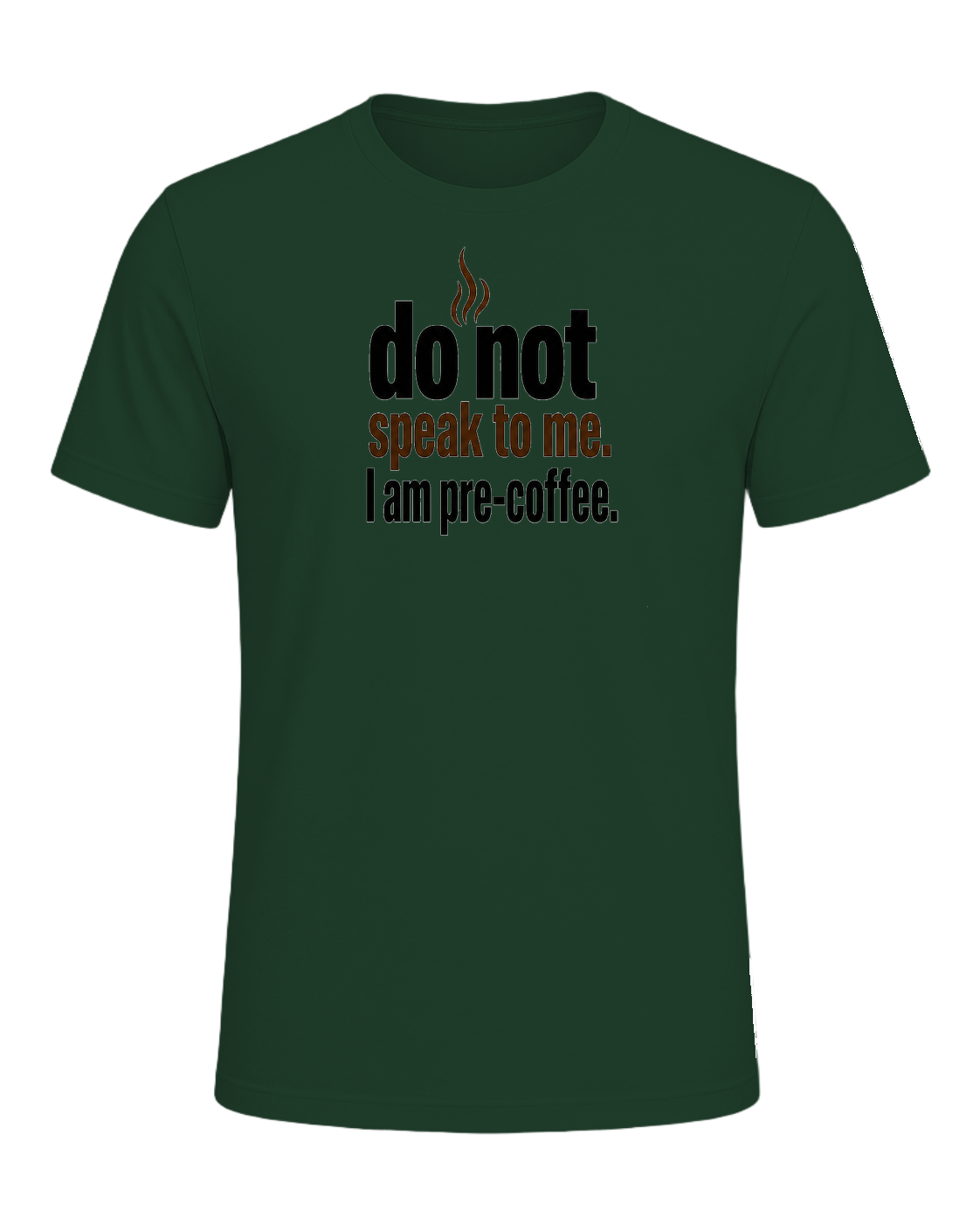 do not speak to me. I am pre-coffee. — Forest