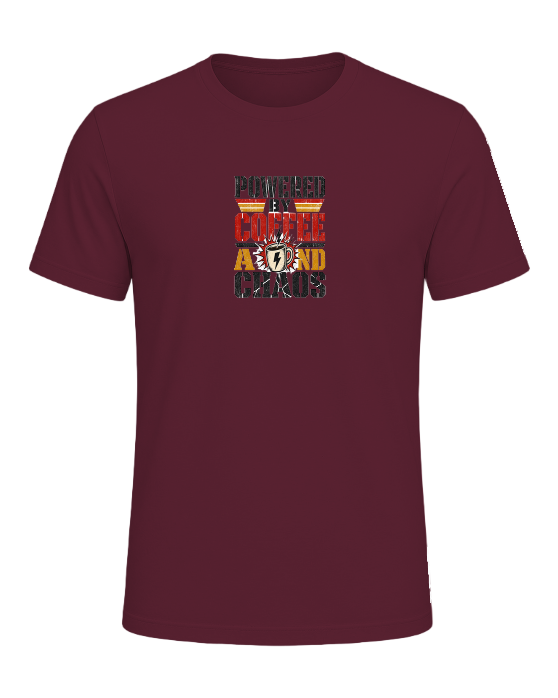 POWERED BY COFFEE AND CHAOS — Maroon