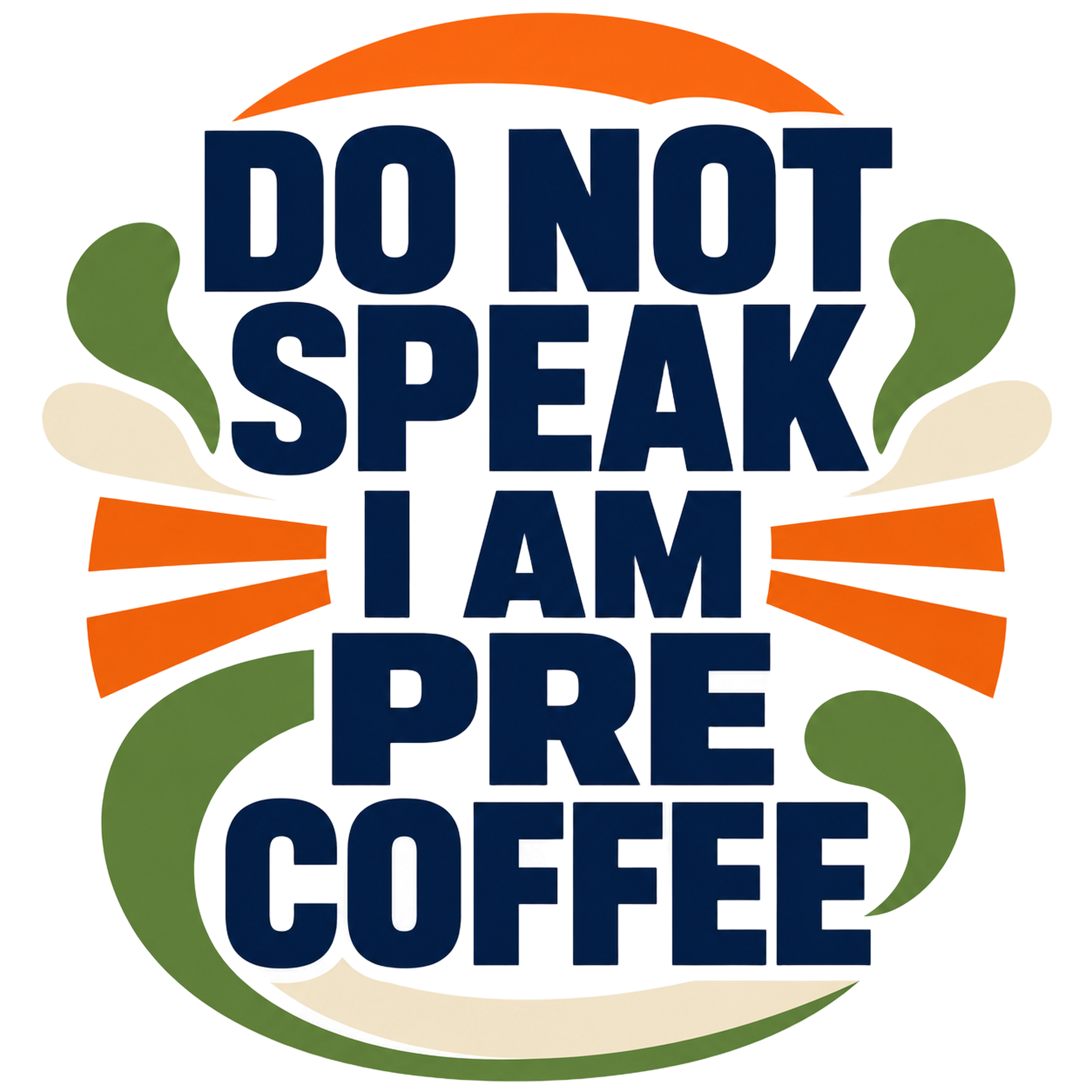 DO NOT SPEAK I AM PRE COFFEE