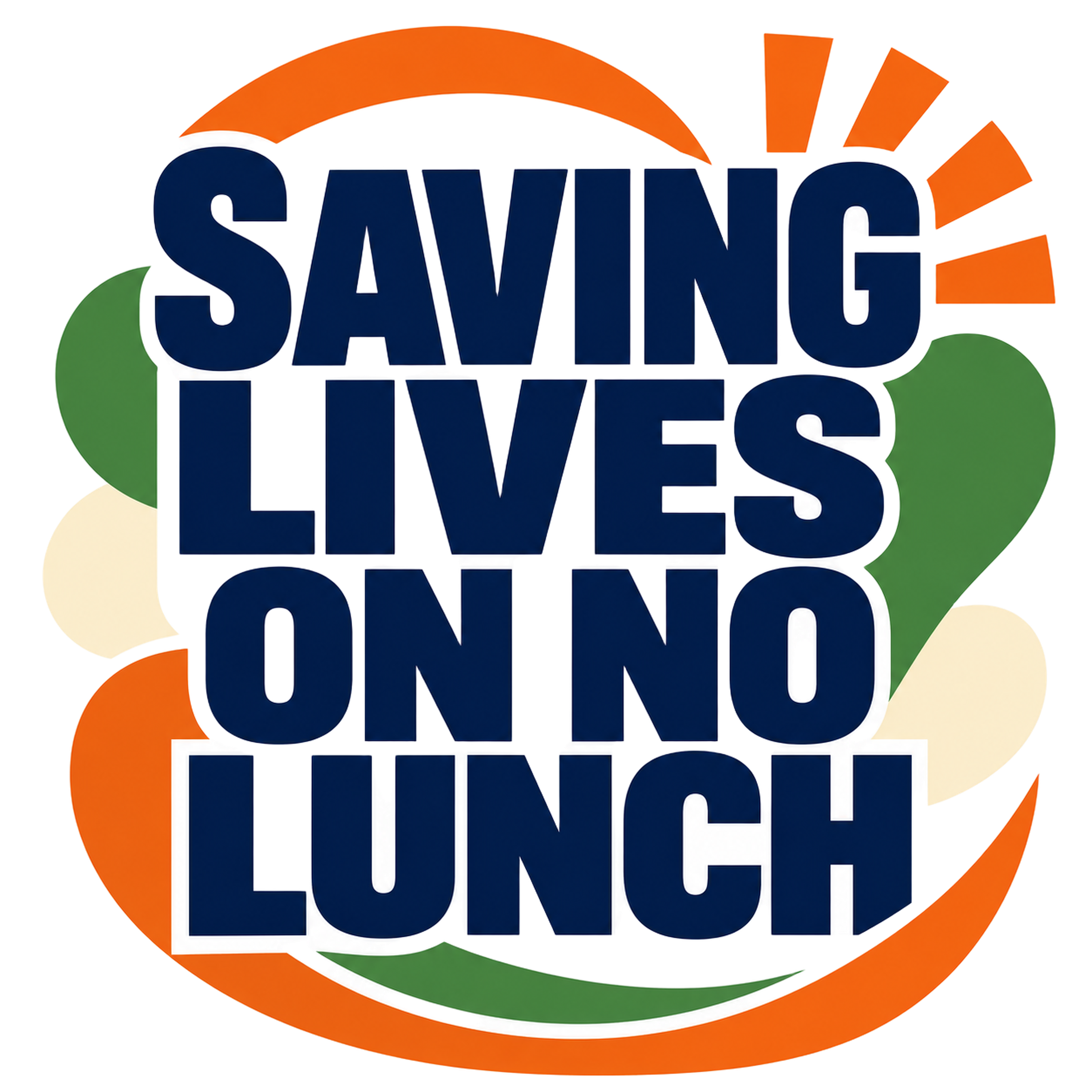 SAVING LIVES ON NO LUNCH