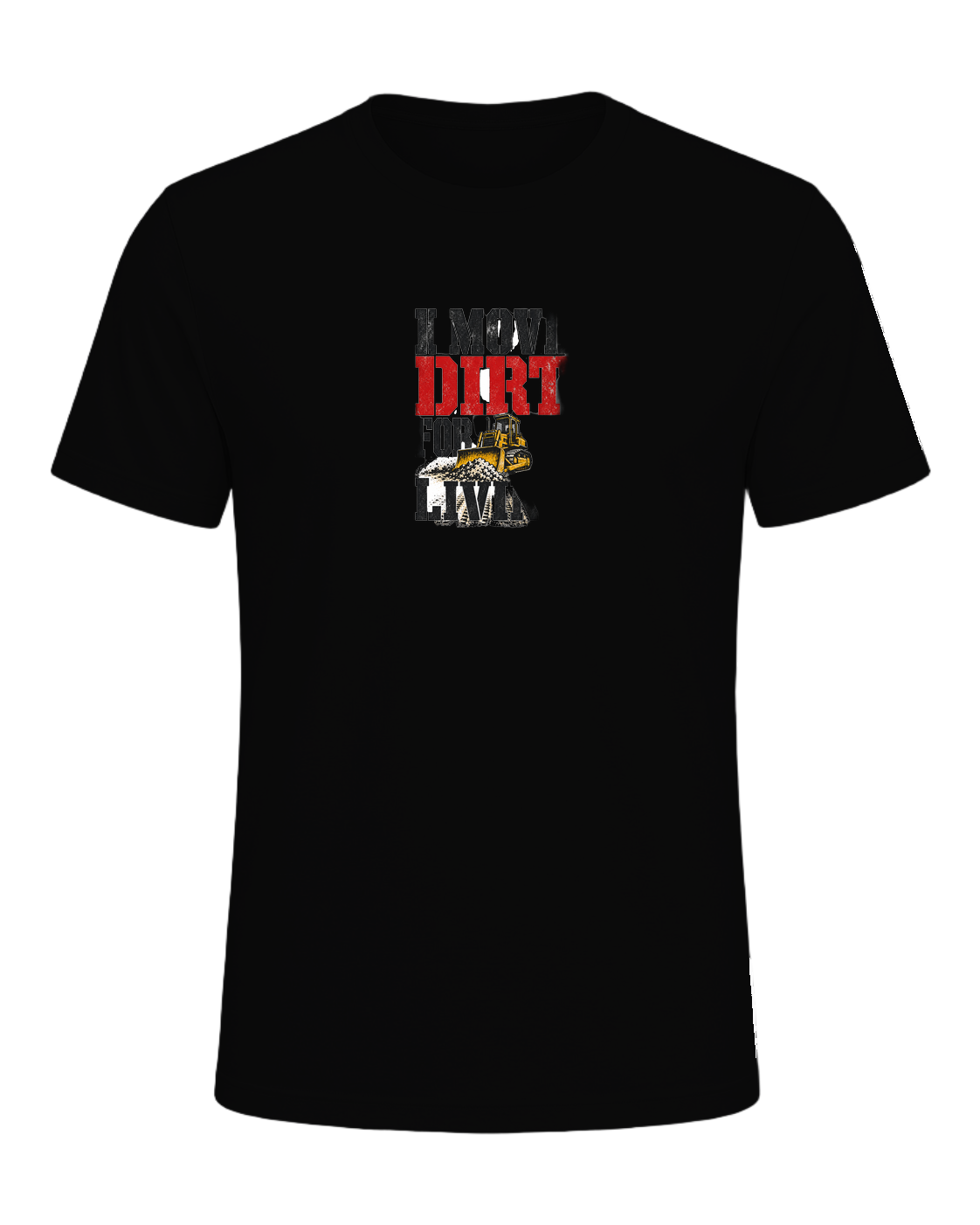 I MOVE DIRT FOR A LIVING — Black