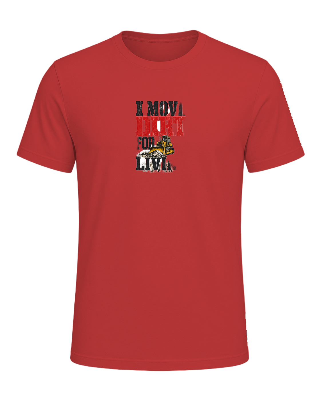 I MOVE DIRT FOR A LIVING — Red