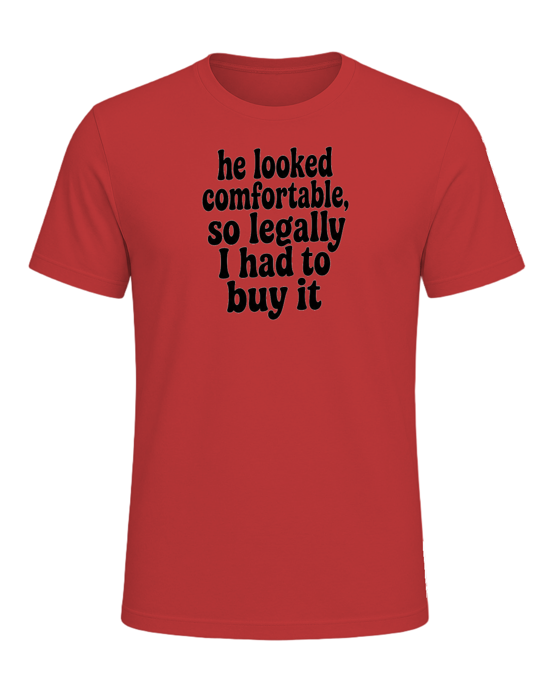 he looked comfortable, so legally I had to buy it — Red