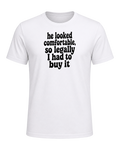 he looked comfortable, so legally I had to buy it — White