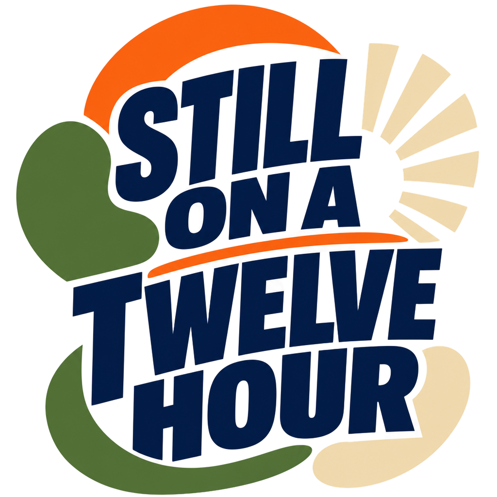 STILL ON A TWELVE HOUR