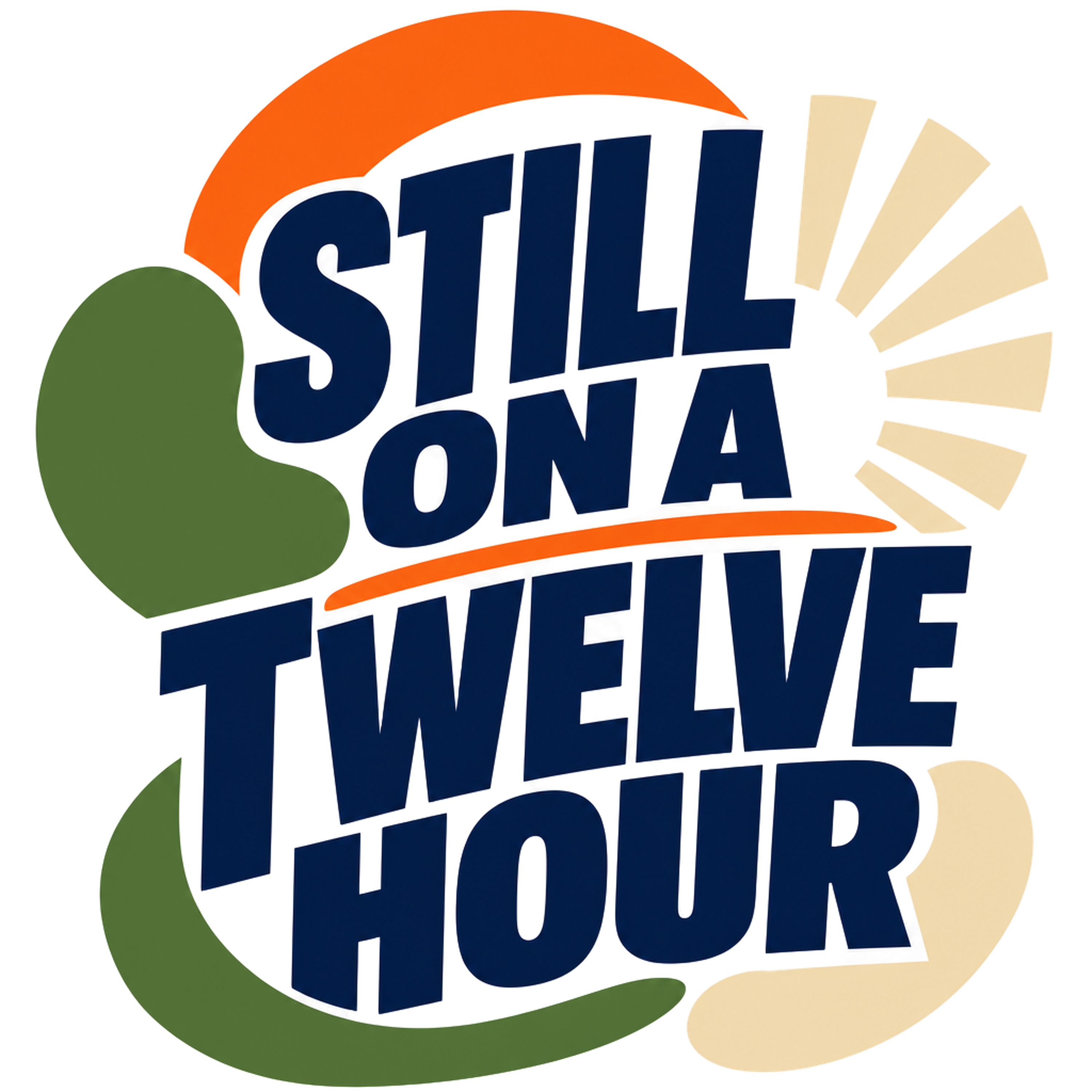 STILL ON A TWELVE HOUR