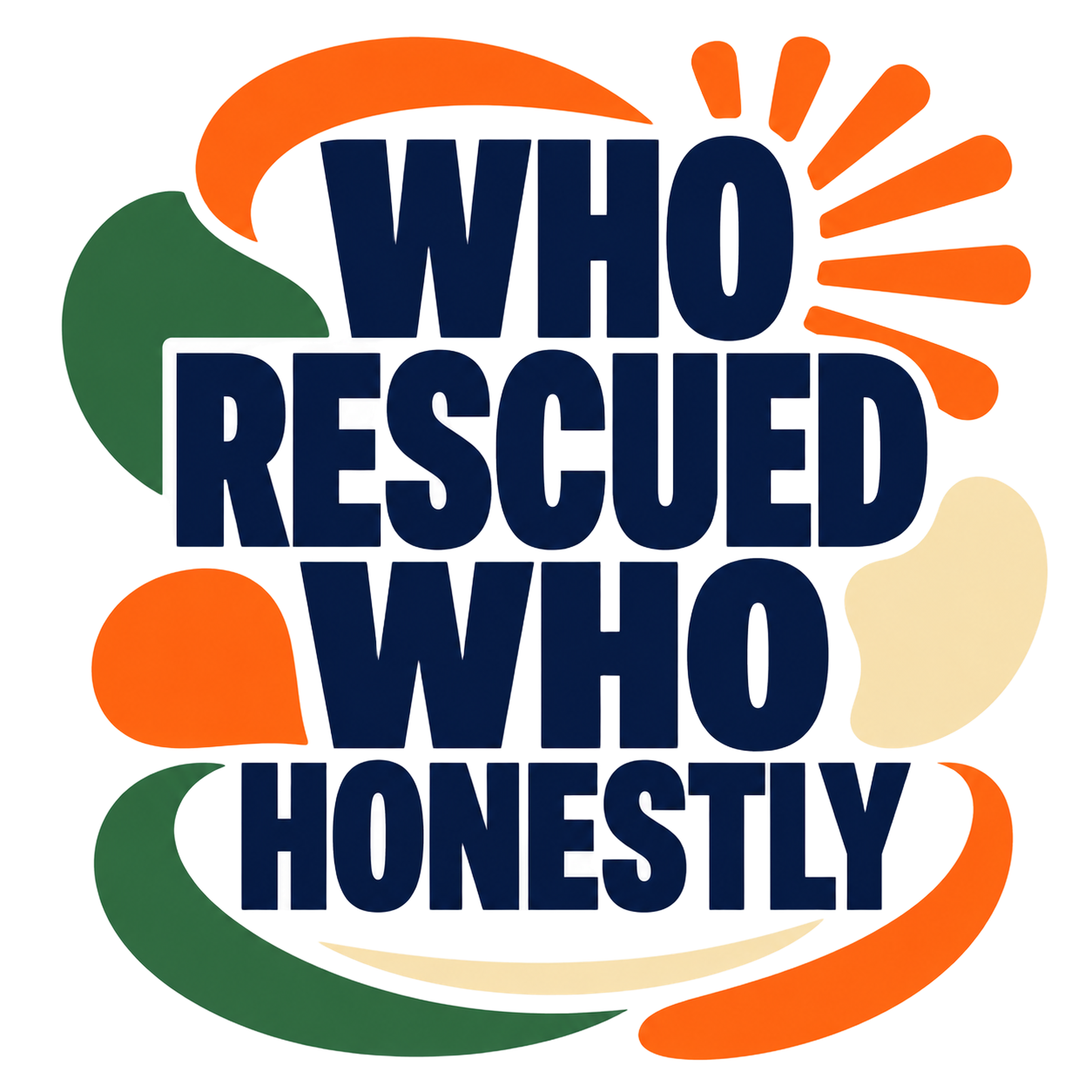 WHO RESCUED WHO HONESTLY