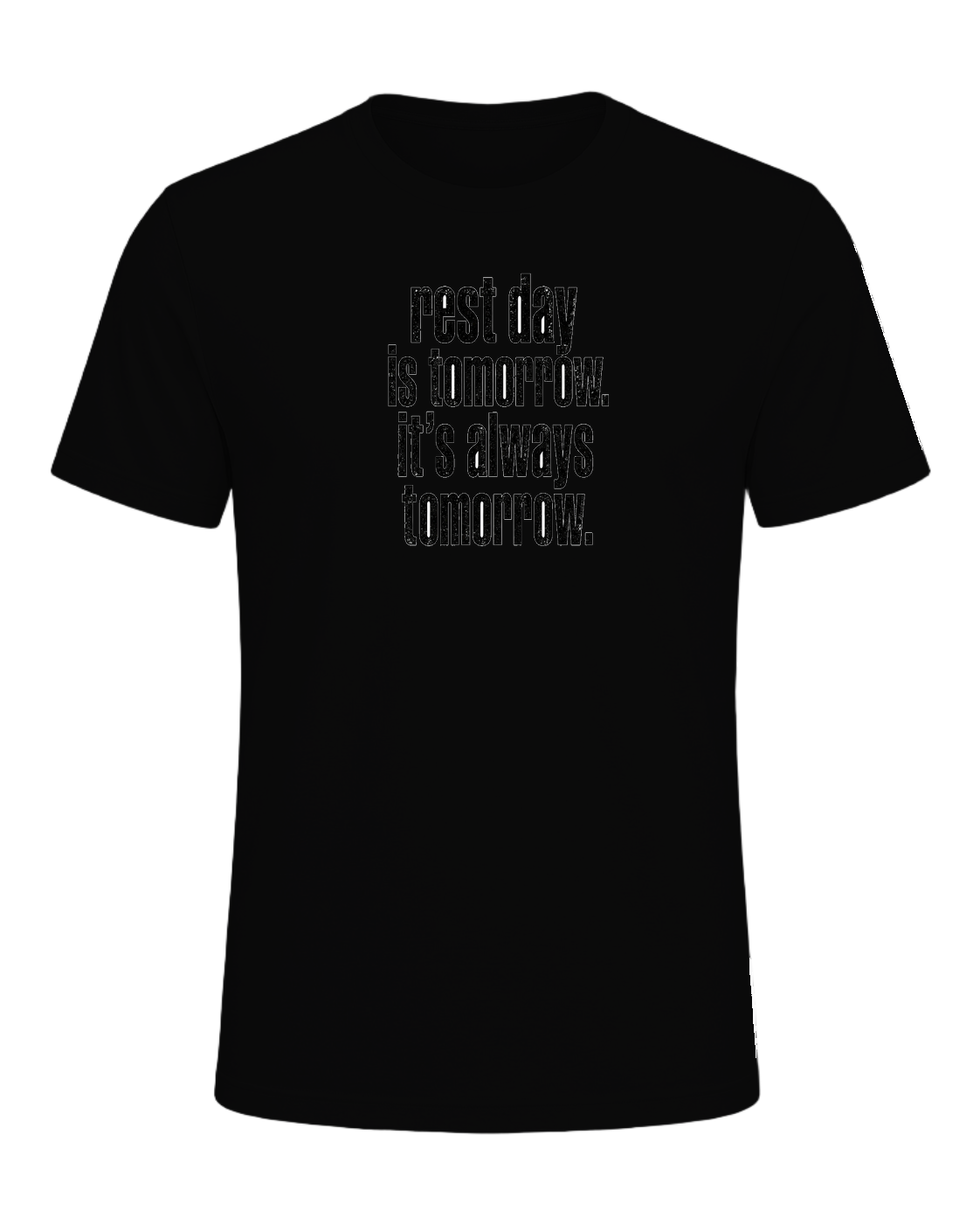 rest day is tomorrow. it's always tomorrow. — Black