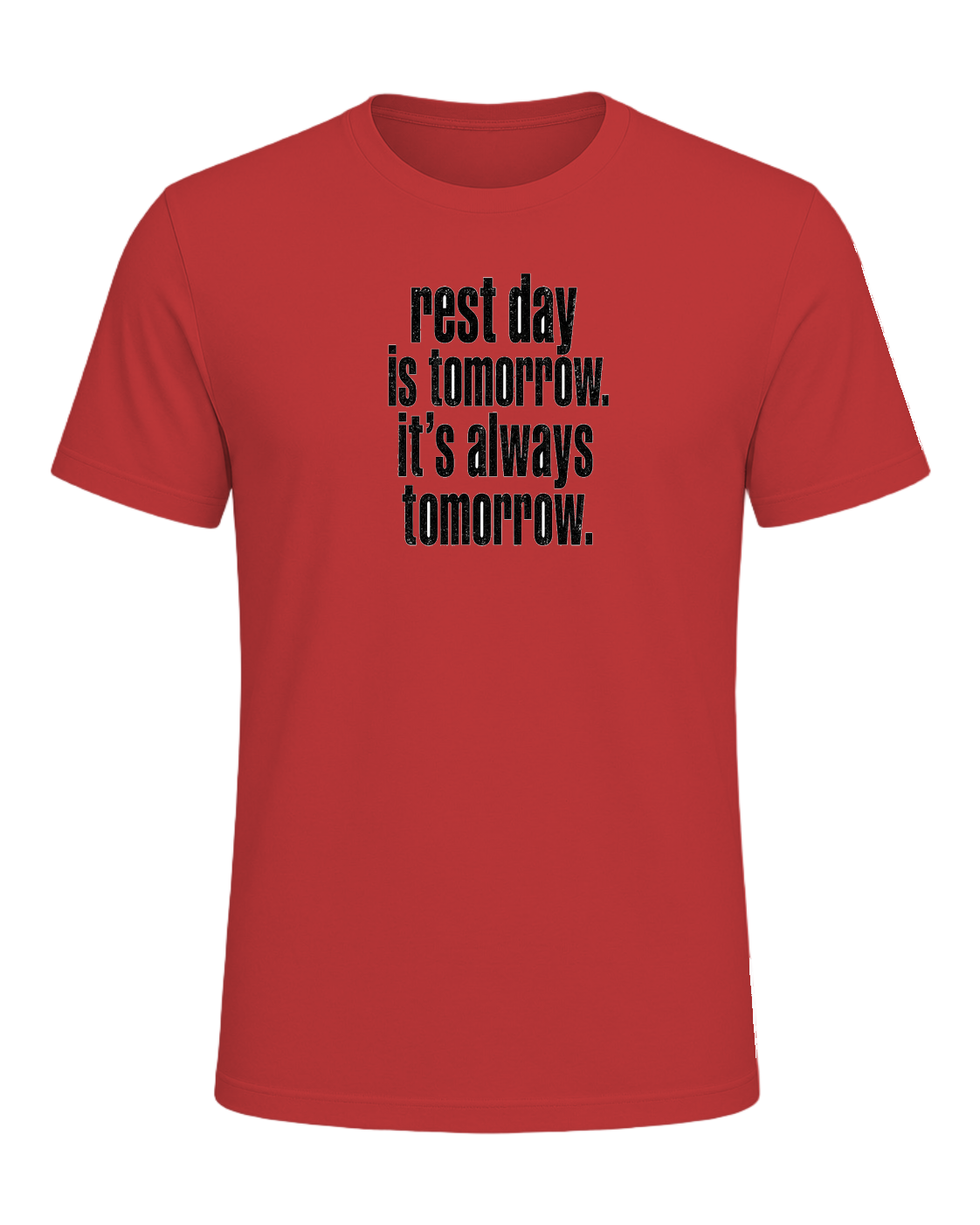 rest day is tomorrow. it's always tomorrow. — Red