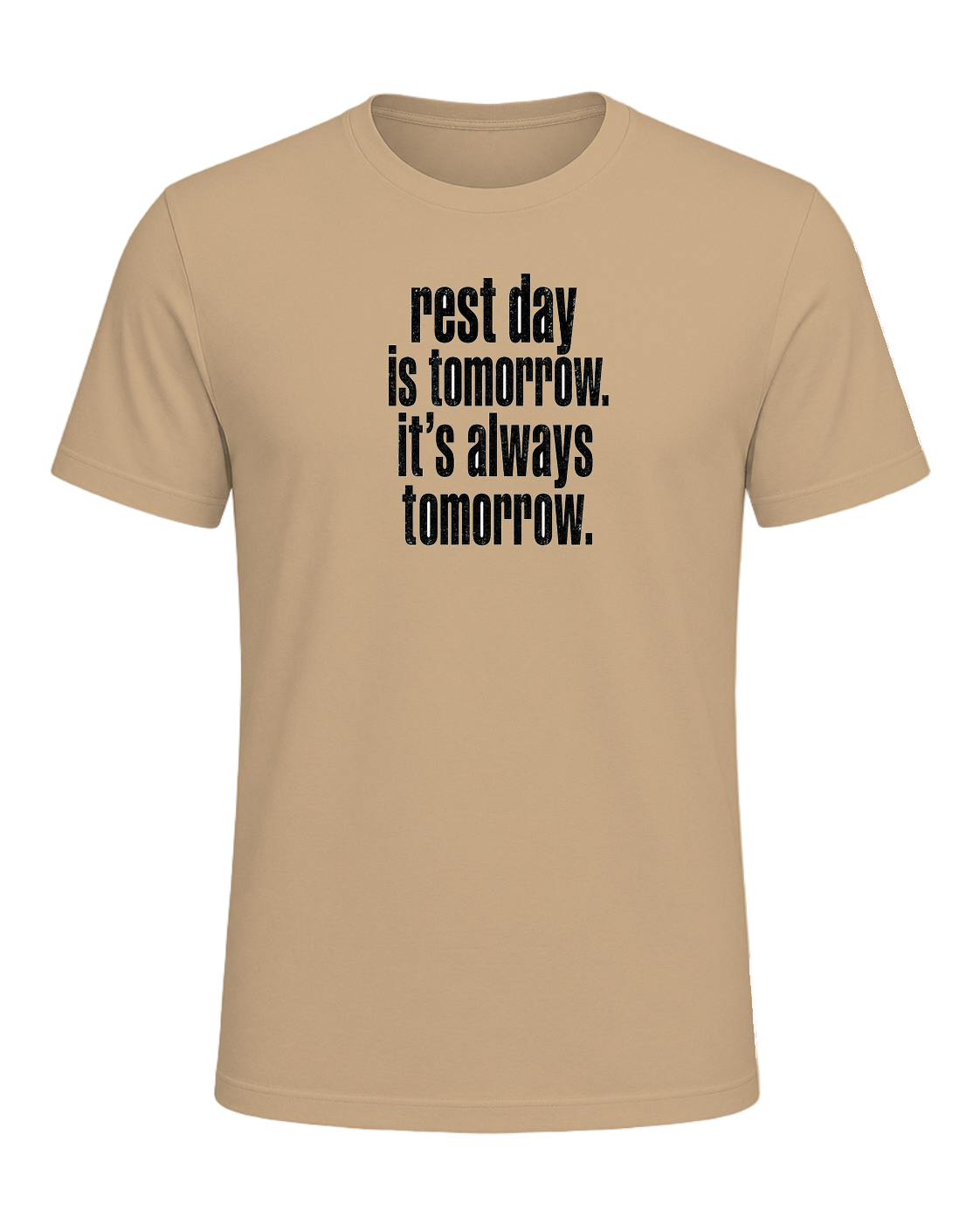 rest day is tomorrow. it's always tomorrow. — Tan