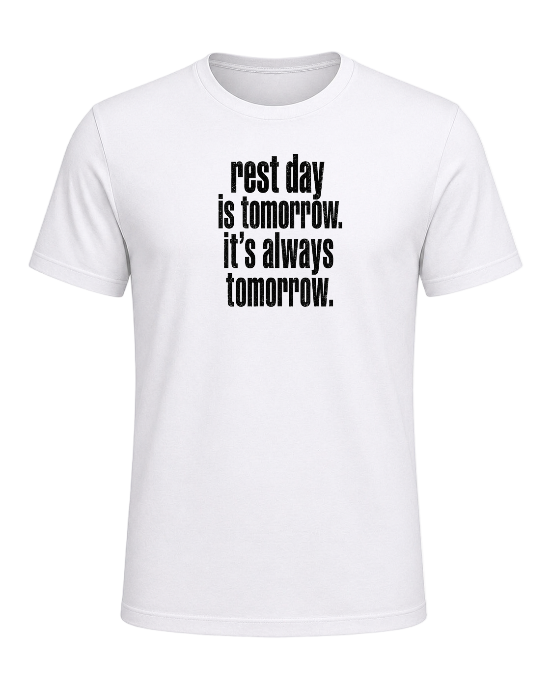 rest day is tomorrow. it's always tomorrow. — White