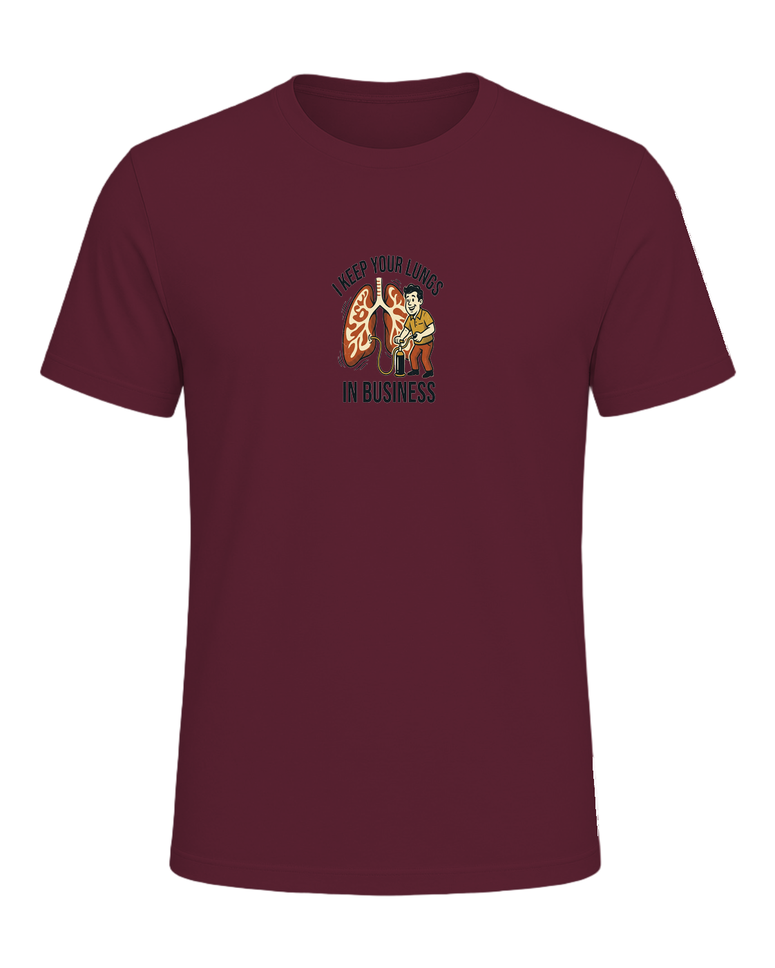 I KEEP YOUR LUNGS IN BUSINESS — Maroon