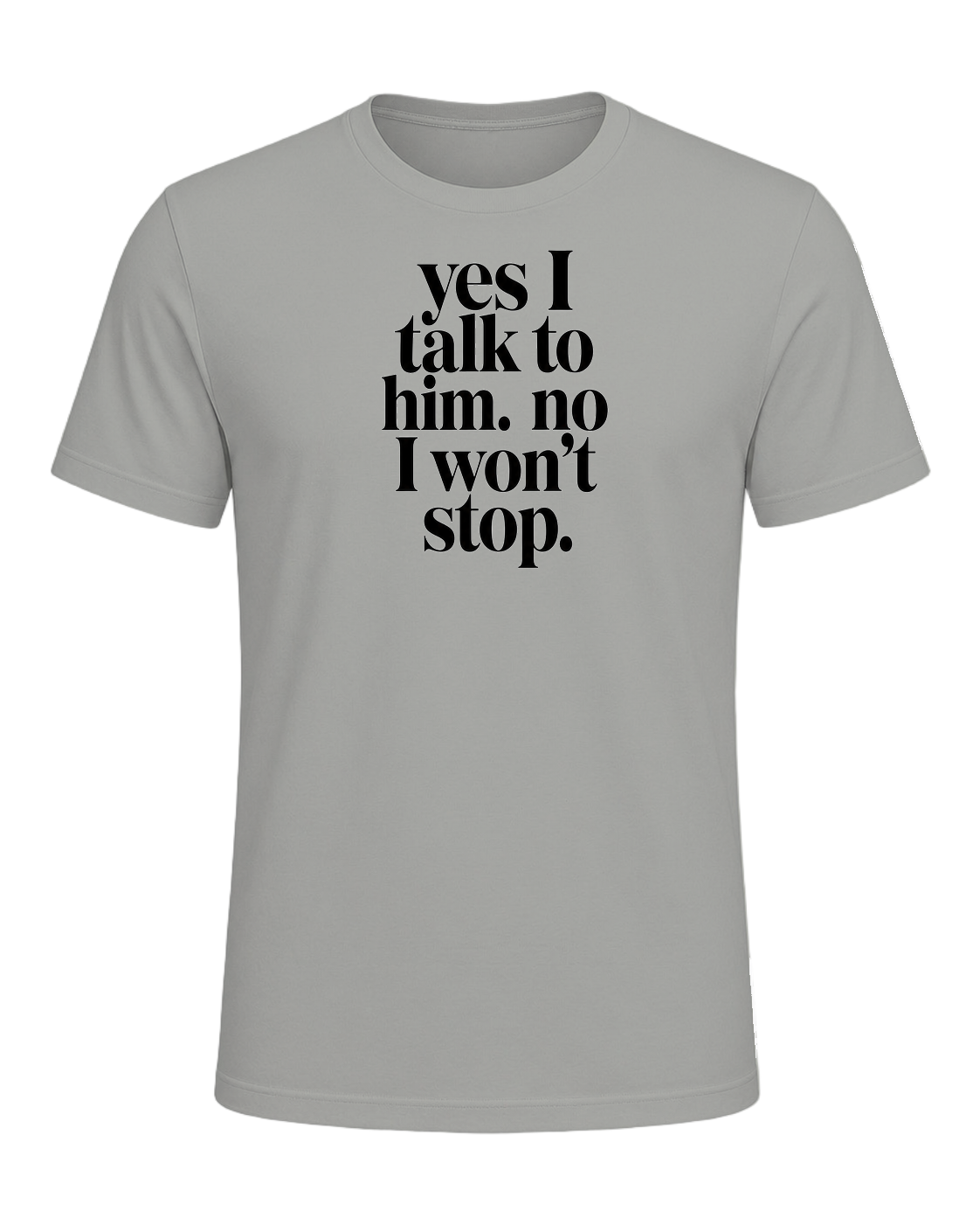 yes I talk to him. no I won't stop. — Gray