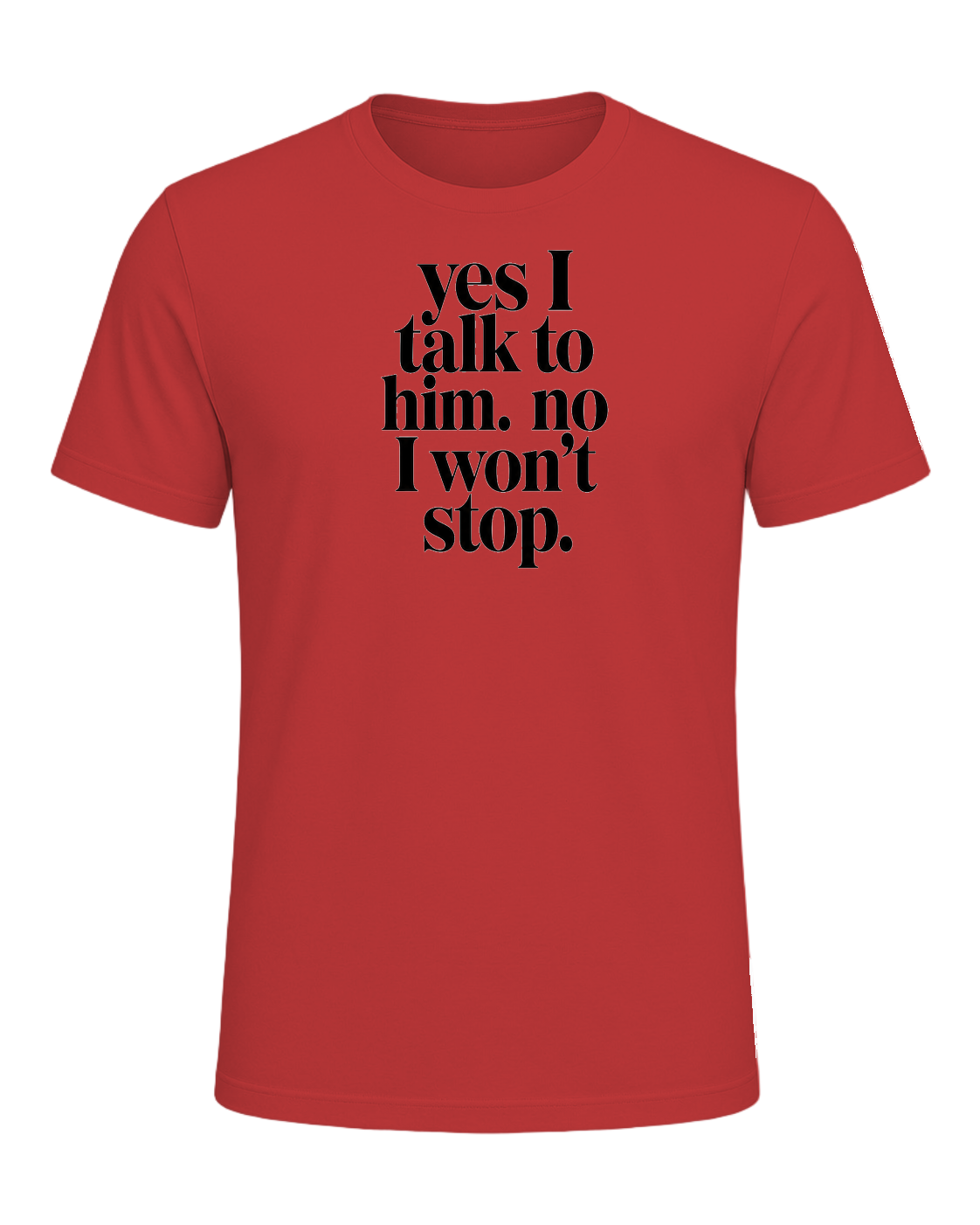 yes I talk to him. no I won't stop. — Red
