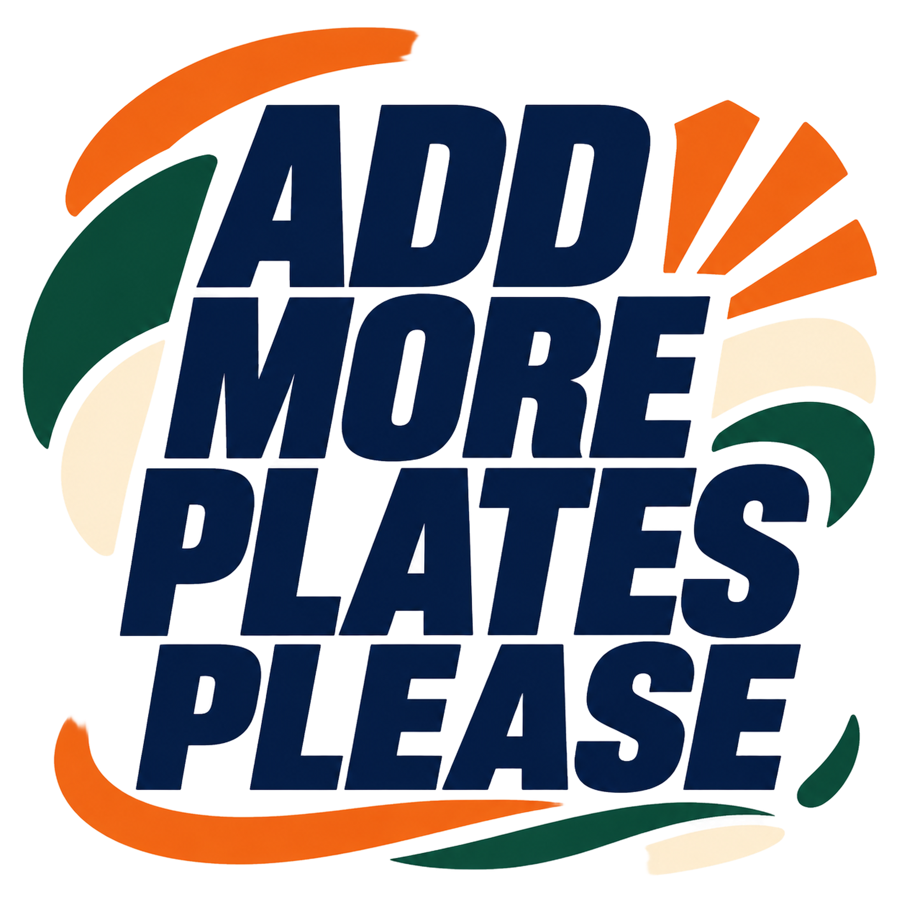 ADD MORE PLATES PLEASE
