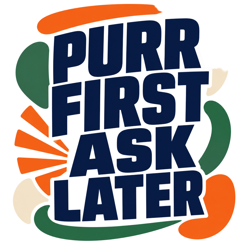 PURR FIRST ASK LATER