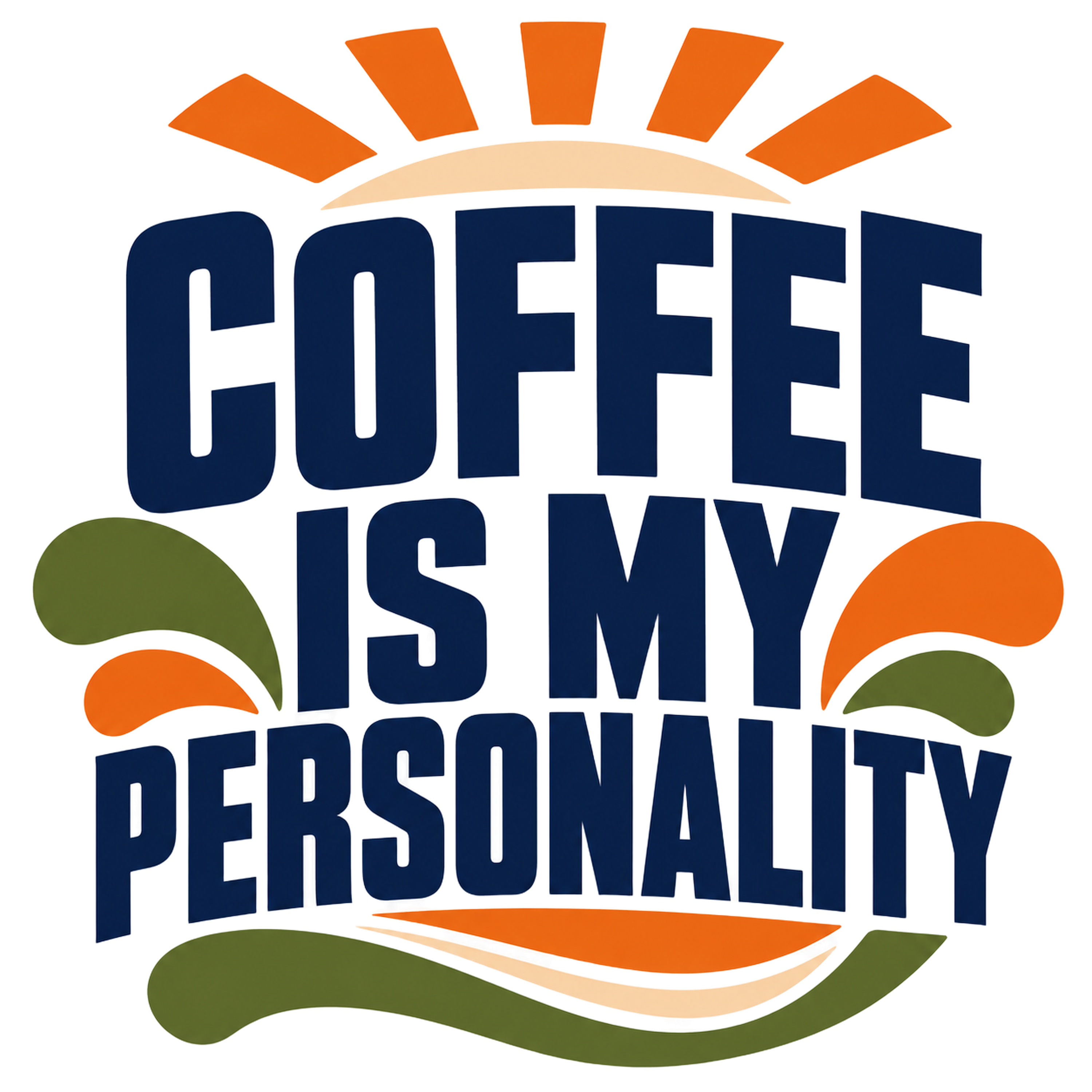 COFFEE IS MY PERSONALITY