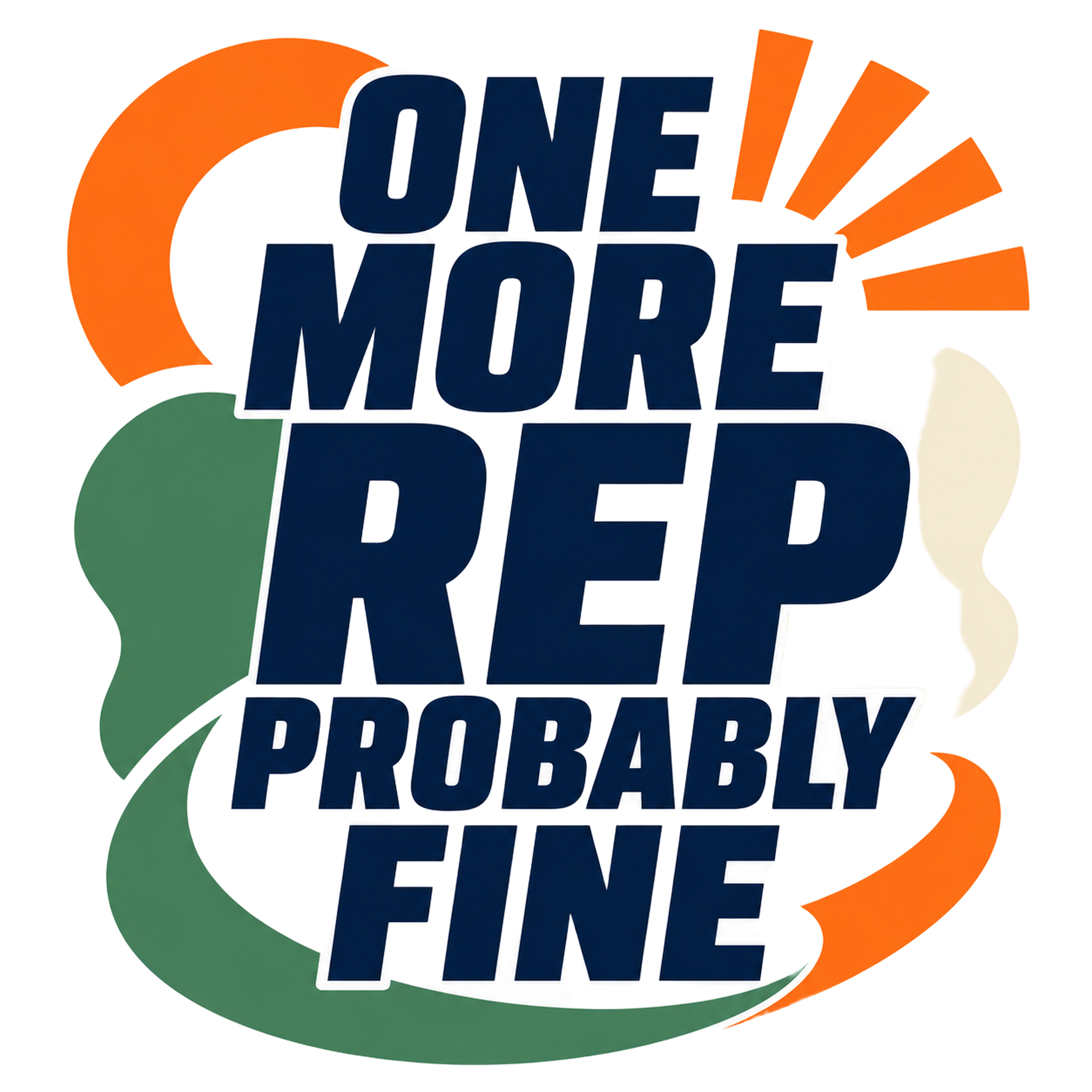 ONE MORE REP PROBABLY FINE