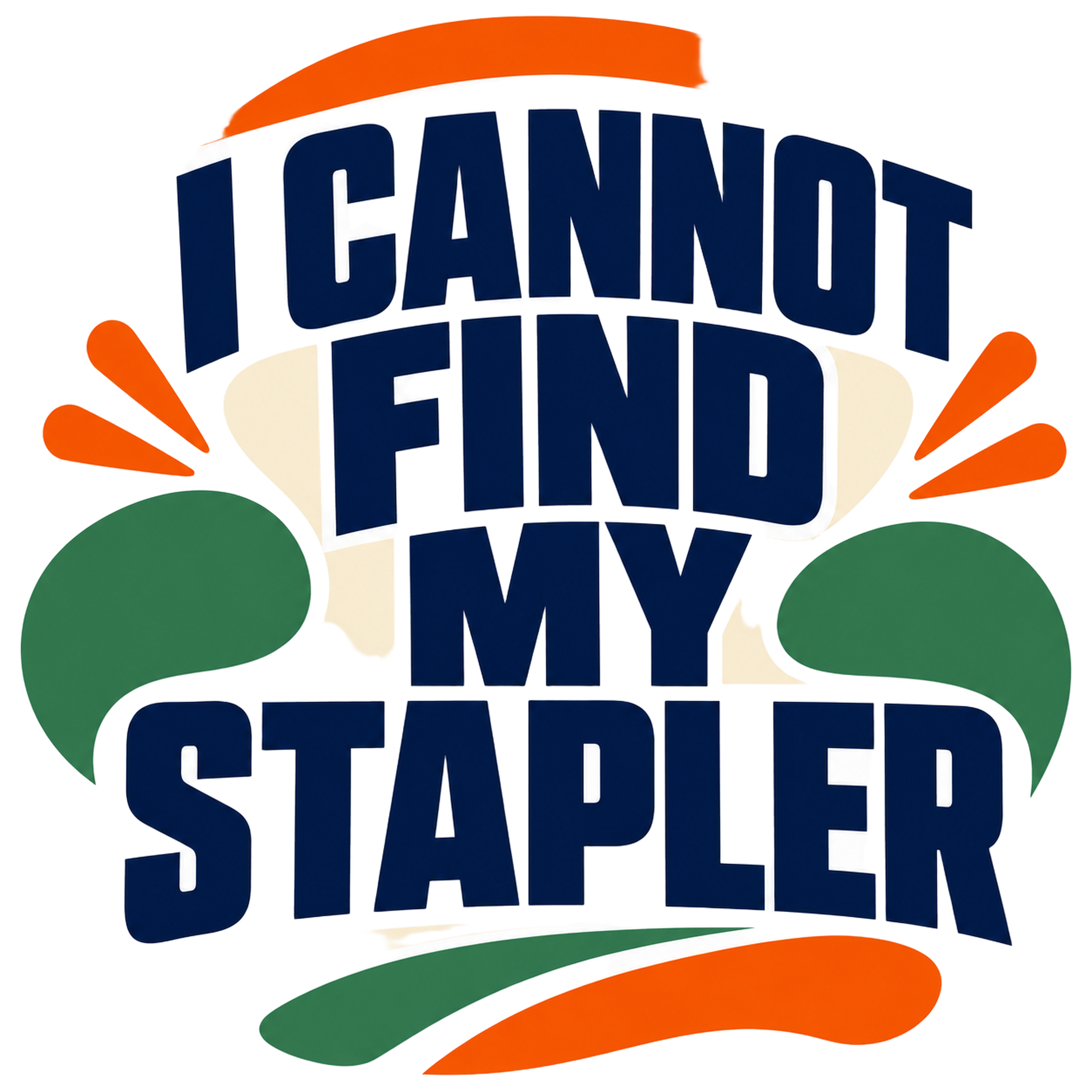 I CANNOT FIND MY STAPLER