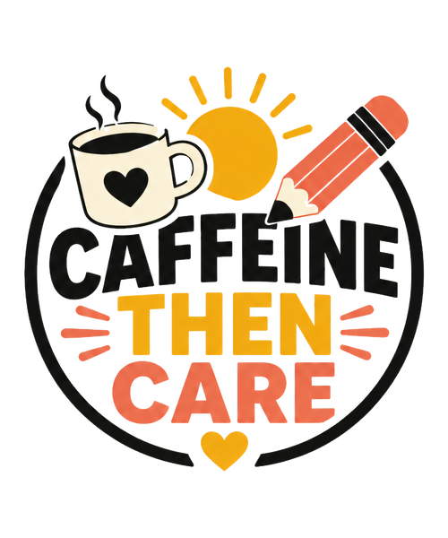 CAFFEINE THEN CARE