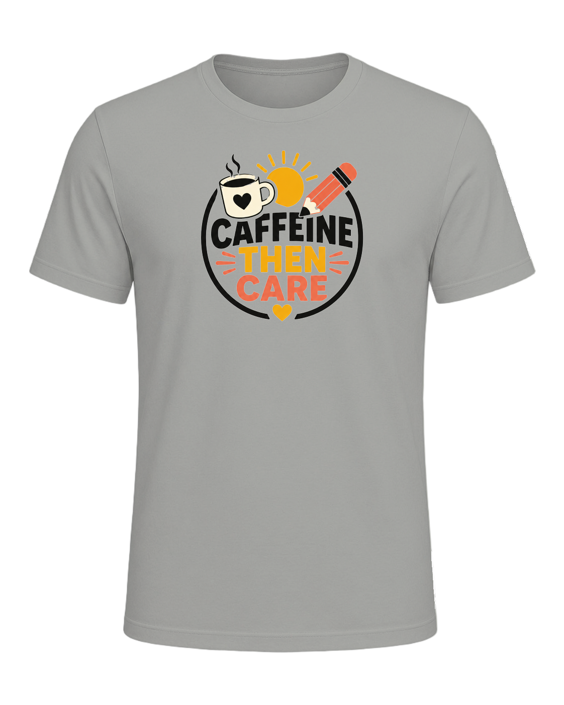 CAFFEINE THEN CARE — Gray