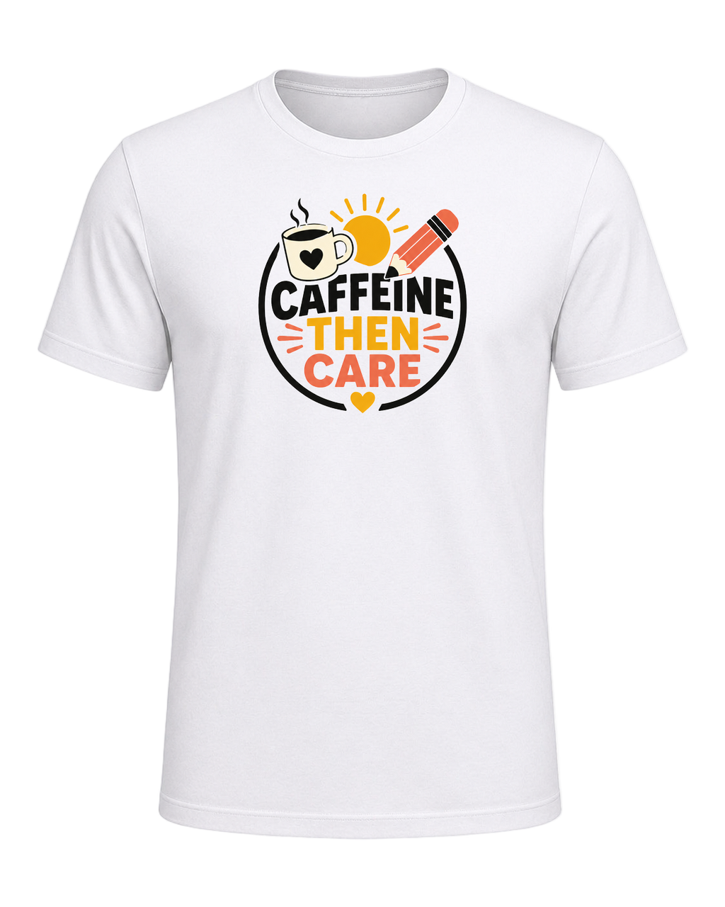CAFFEINE THEN CARE — White