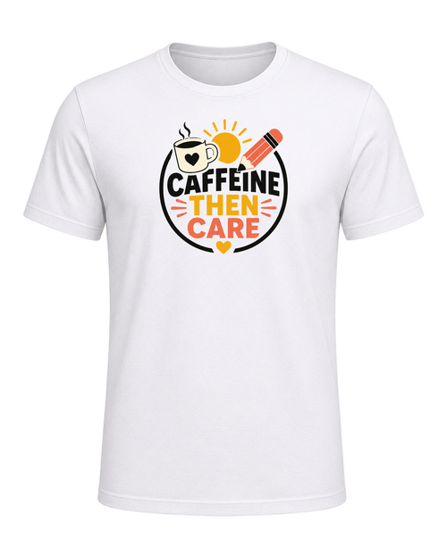CAFFEINE THEN CARE — White
